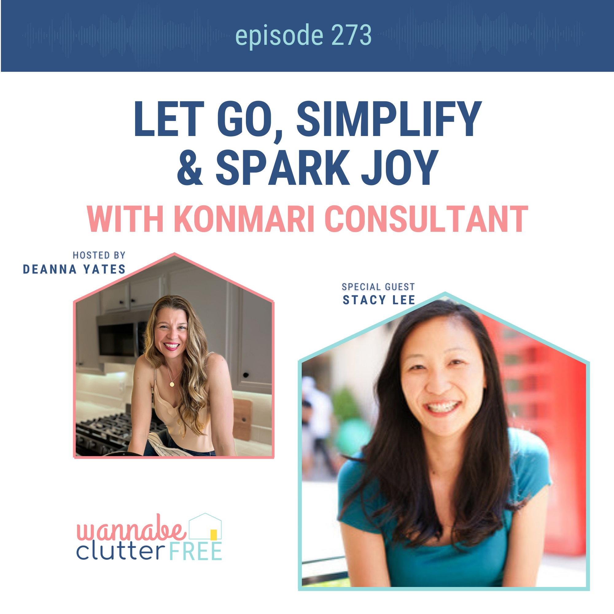Let Go, Simplify & Spark Joy with KonMari Consultant Stacy Lee (Ep 273)