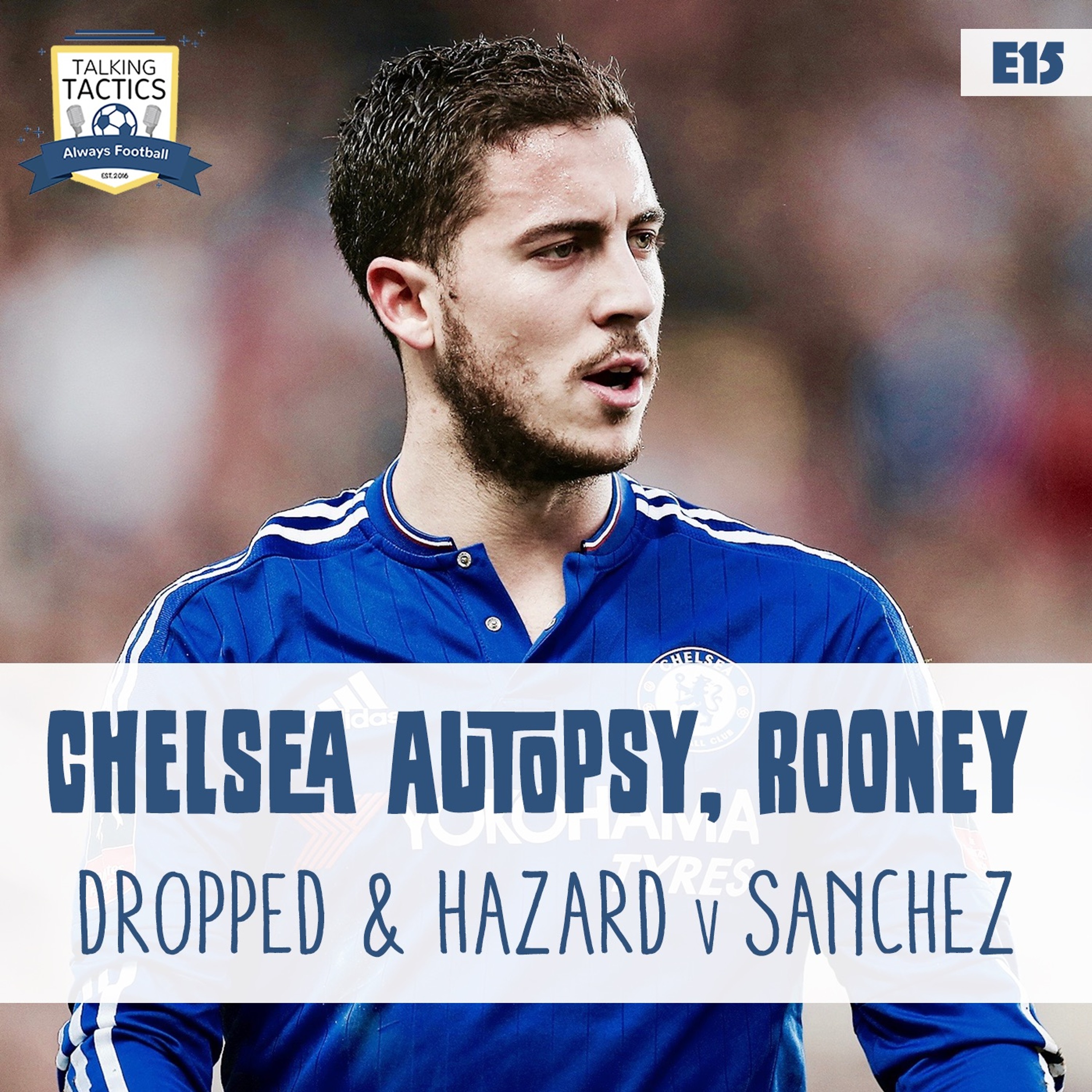 15 | Chelsea Autopsy, Rooney Dropped & Hazard v Sánchez episode artwork