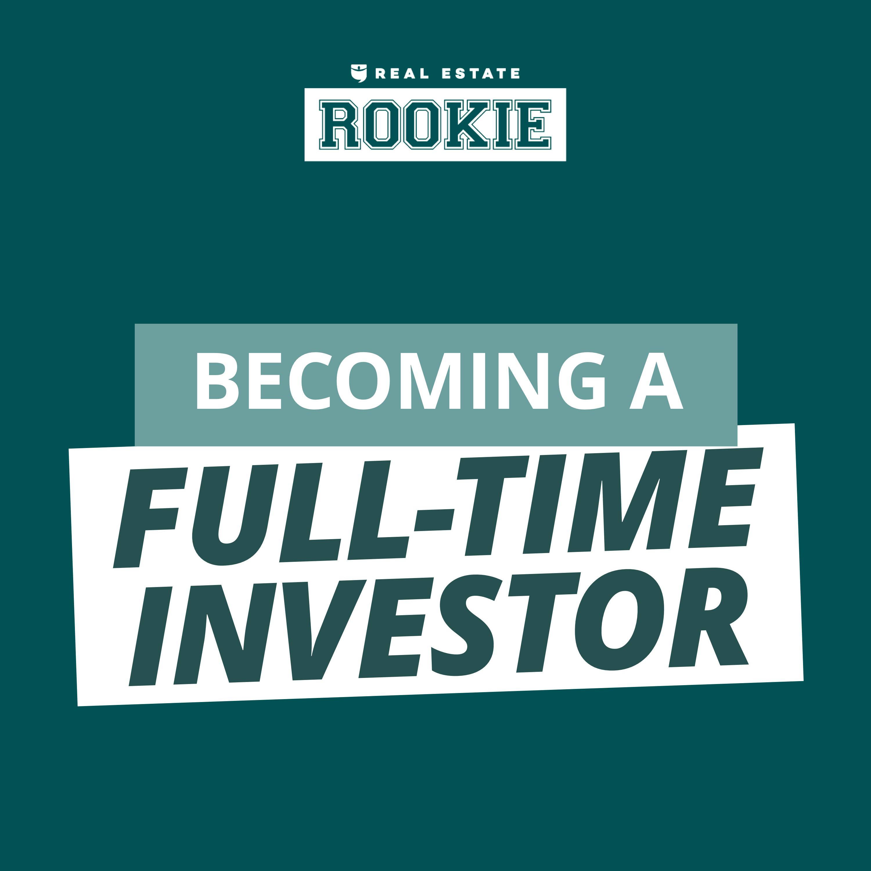 126: Rookie Reply: Want to Be a Full-Time Investor? Learn These Skills!