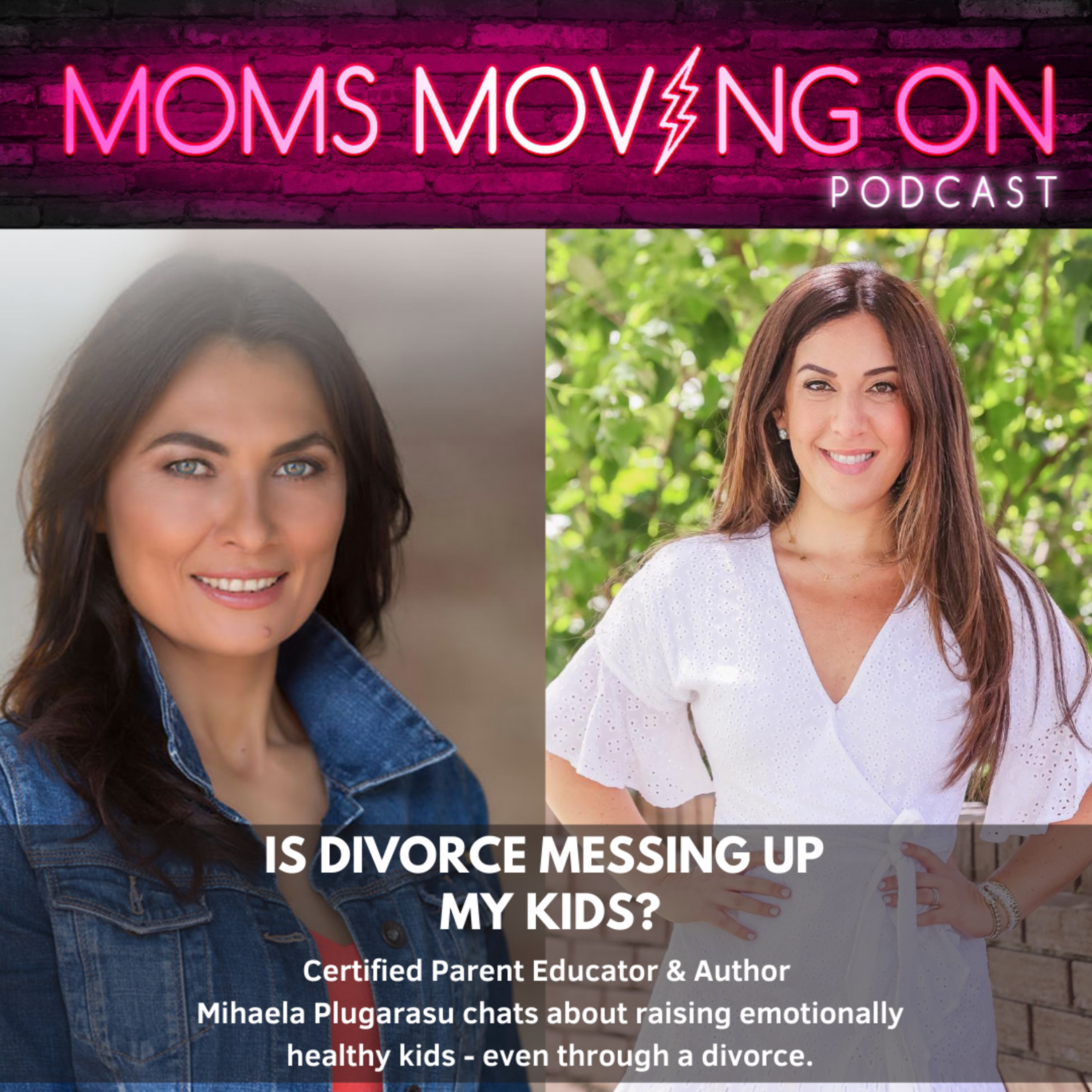 Is Divorce Messing Up My Kids? How to Keep Your Kids Emotionally Healthy Through a Divorce According to Certified Parent Educator MIhaela Plugarasu episode artwork