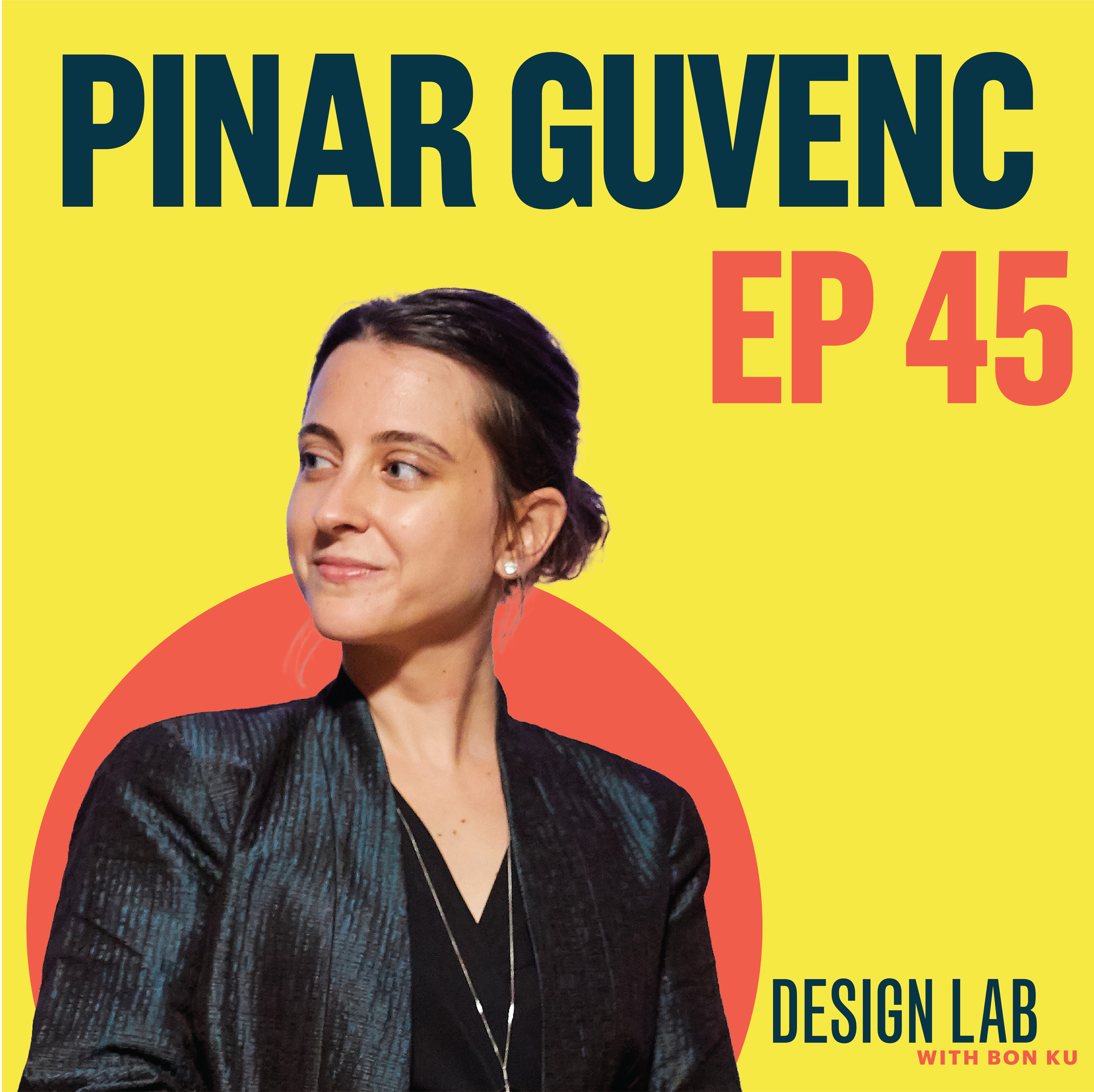 EP 45: Designing for Inclusivity | Pinar Guvenc episode artwork