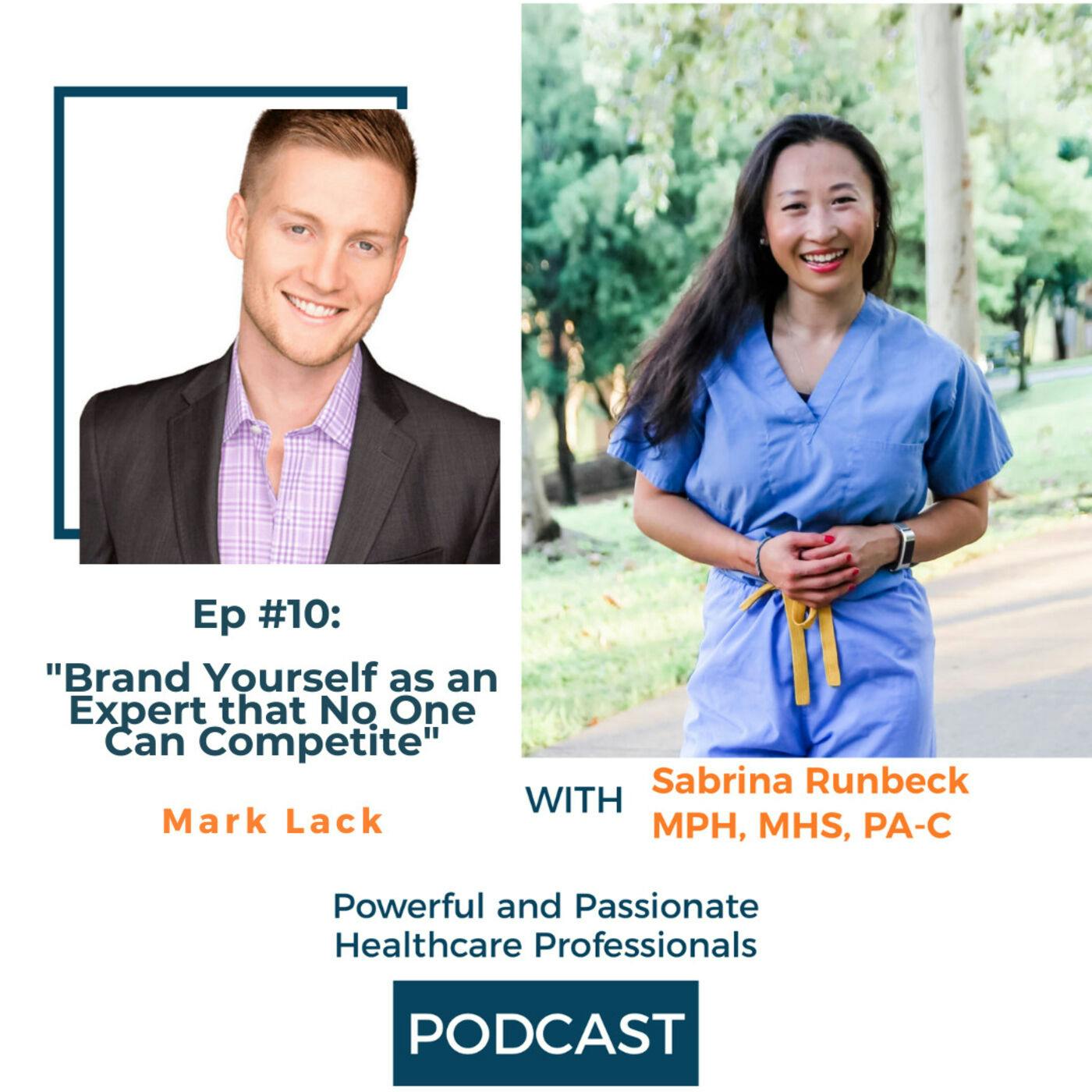 Ep 10 – Brand Yourself as an Expert that No One Can Compete with Mark Lack