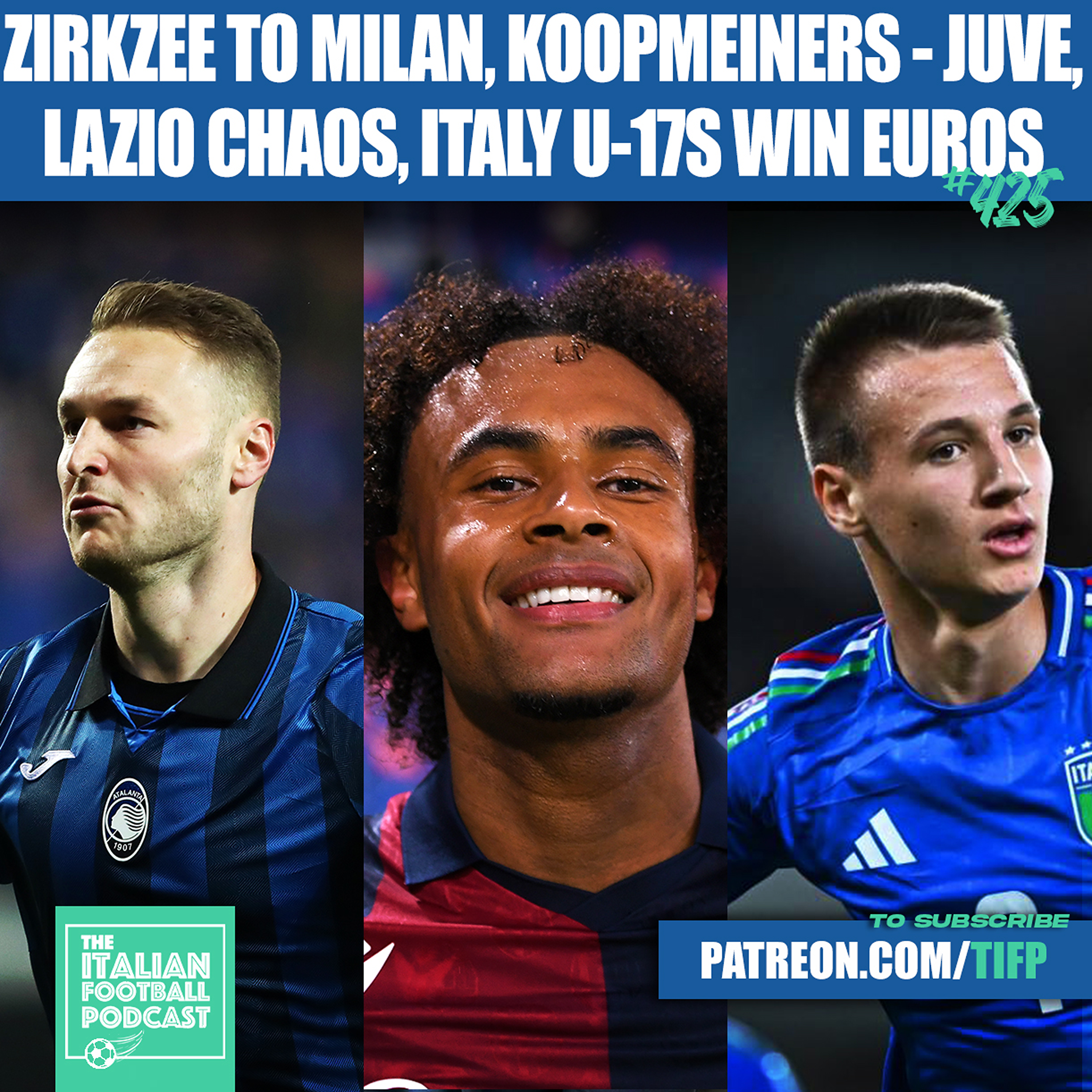 Free Monday Pod - Zirkzee To AC Milan, Koopmeiners To Juventus, Lazio Chaos, Italy U-17s Win Euros & Much More (Ep. 425)