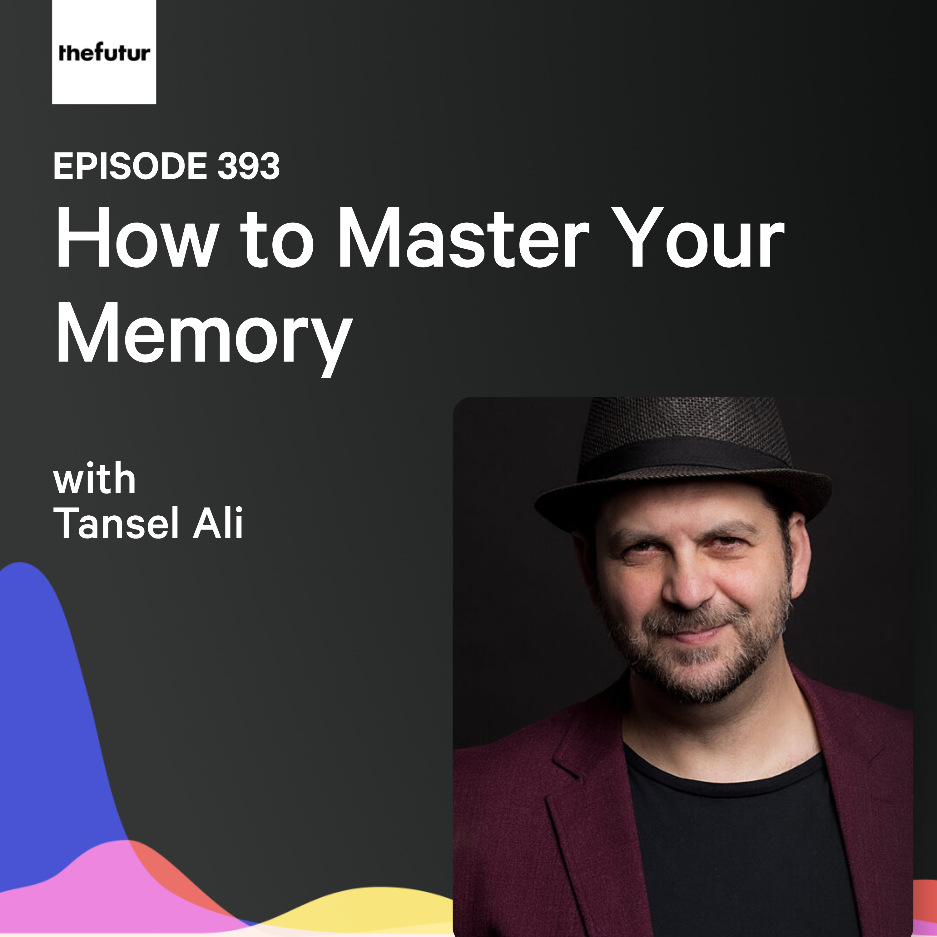 How to Master Your Memory w/ Tansel Ali | Ep 393
