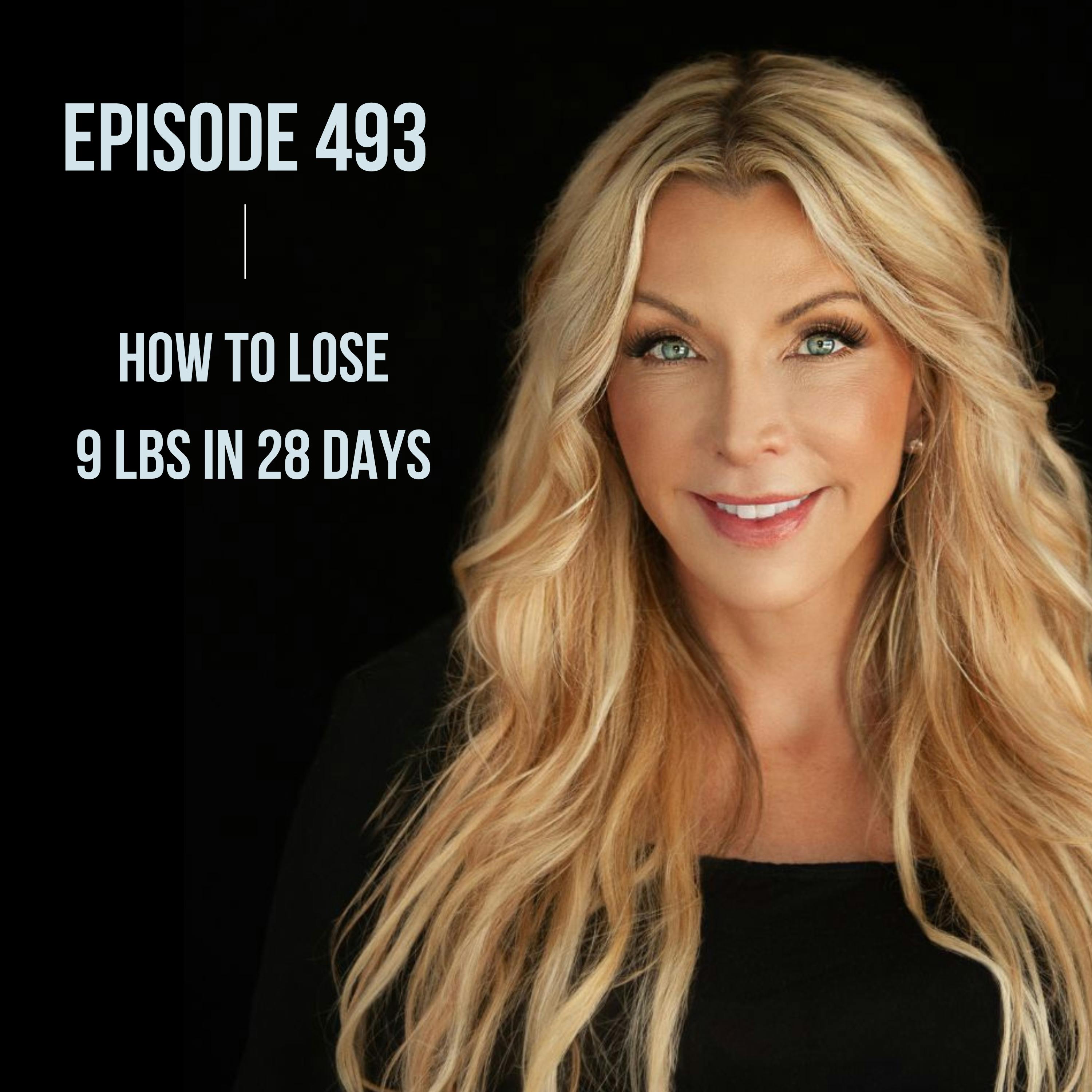 493. How to Lose 9 lbs in 28 Days