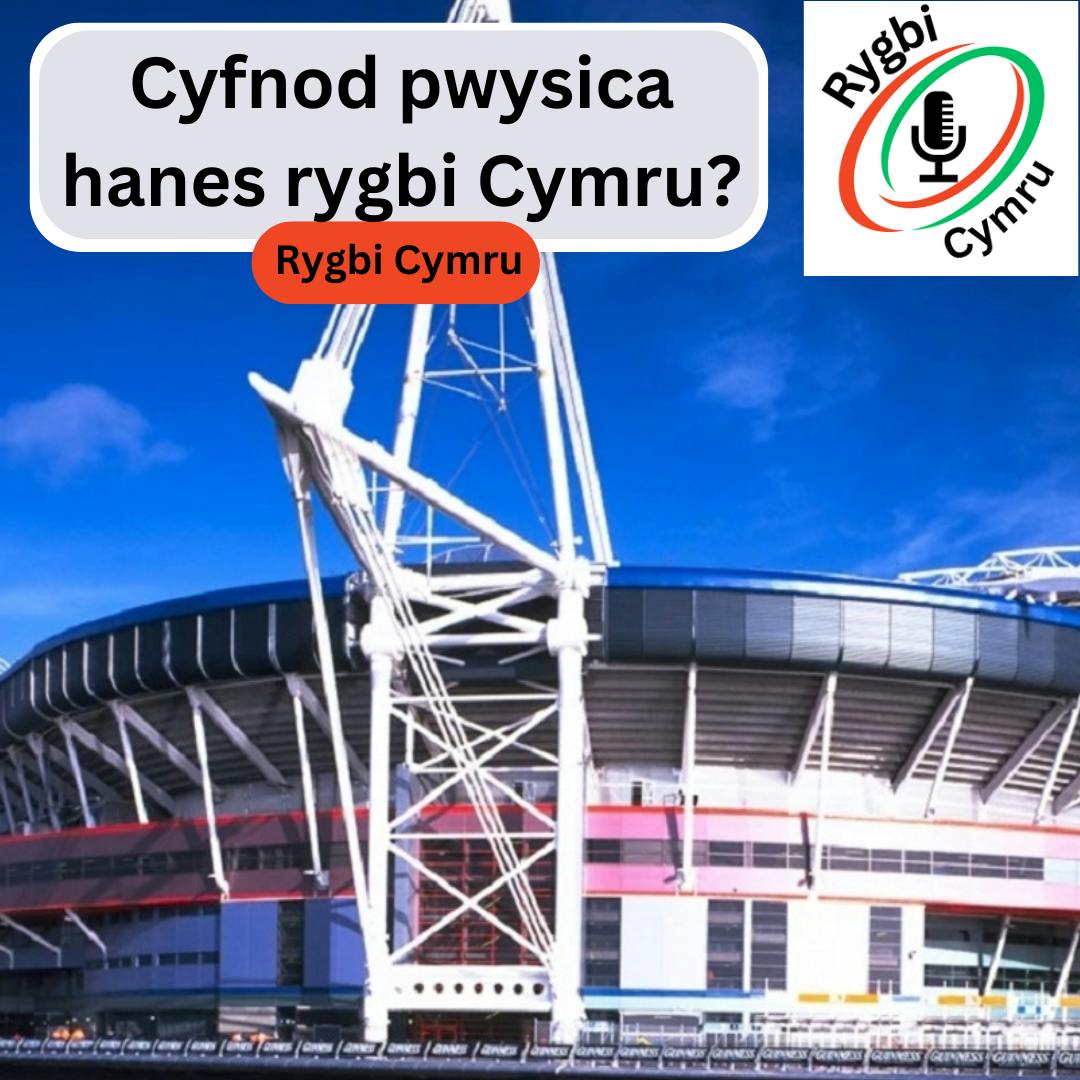 Cyfnod pwysica hanes rygbi Cymru?