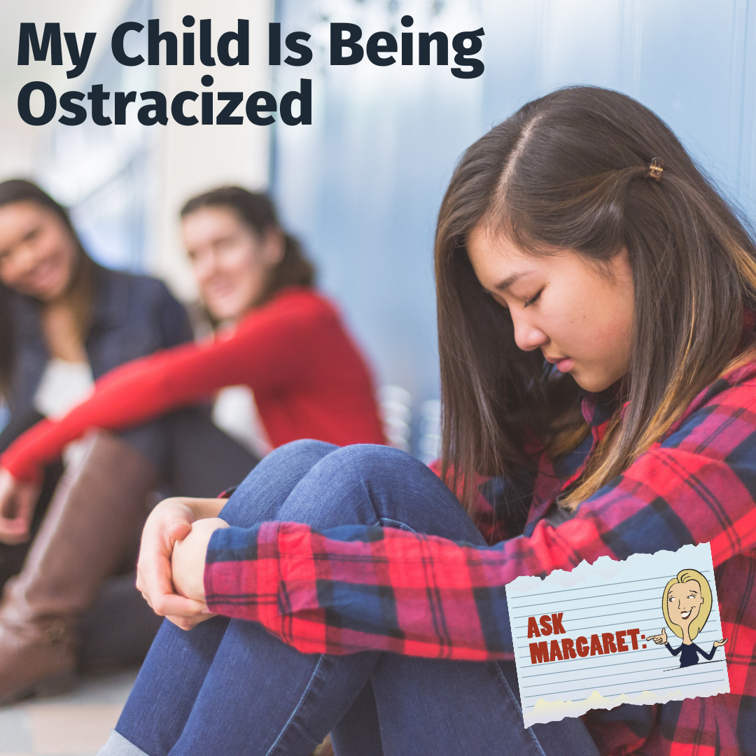 Ask Margaret: My Child Is Being Ostracized