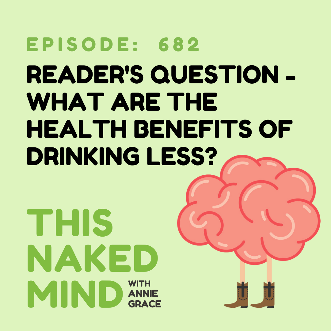 EP 682: Reader’s Question - What Are The Health Benefits of Drinking Less?