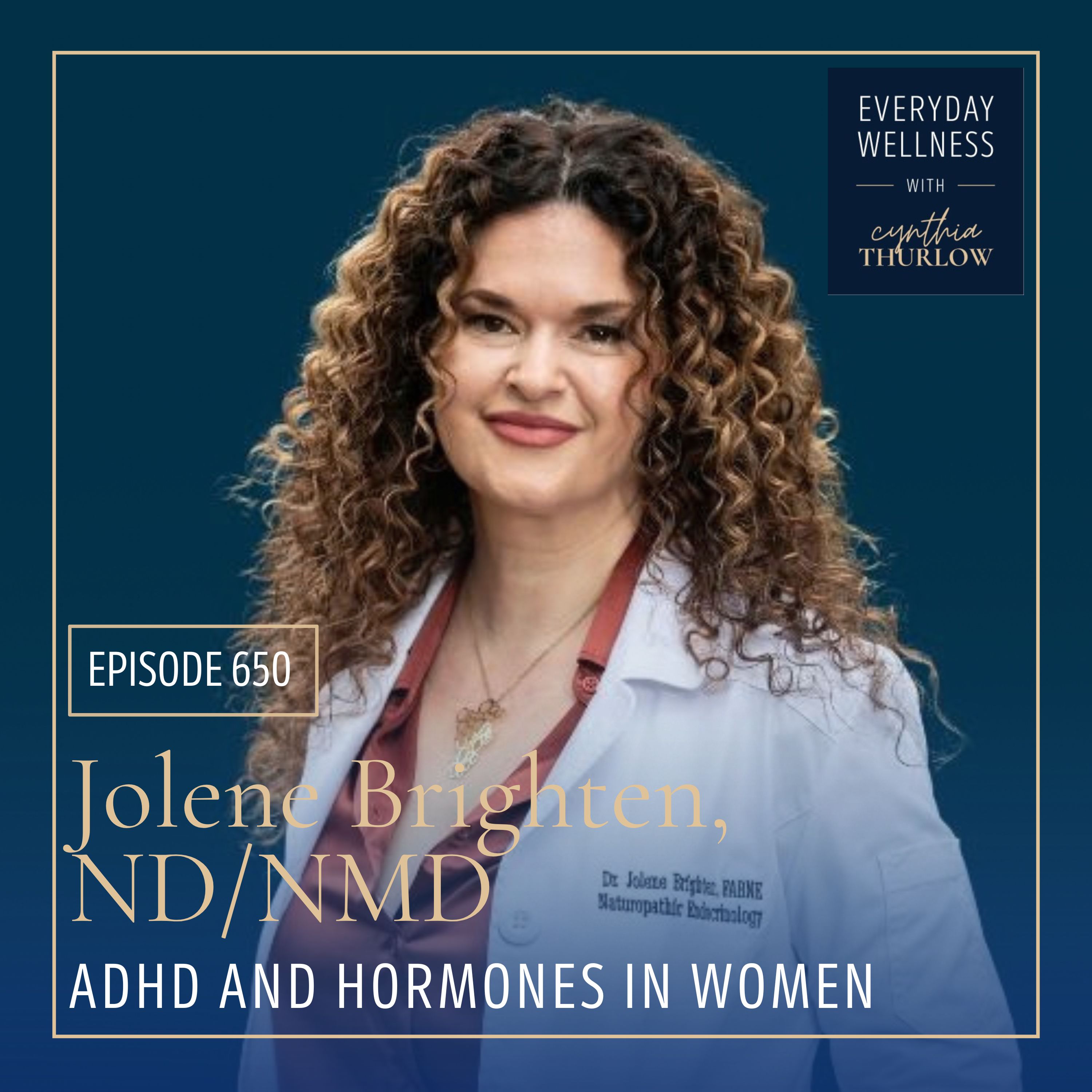 Ep. 650 ADHD and Hormones in Women with Jolene Brighten, ND/NMD
