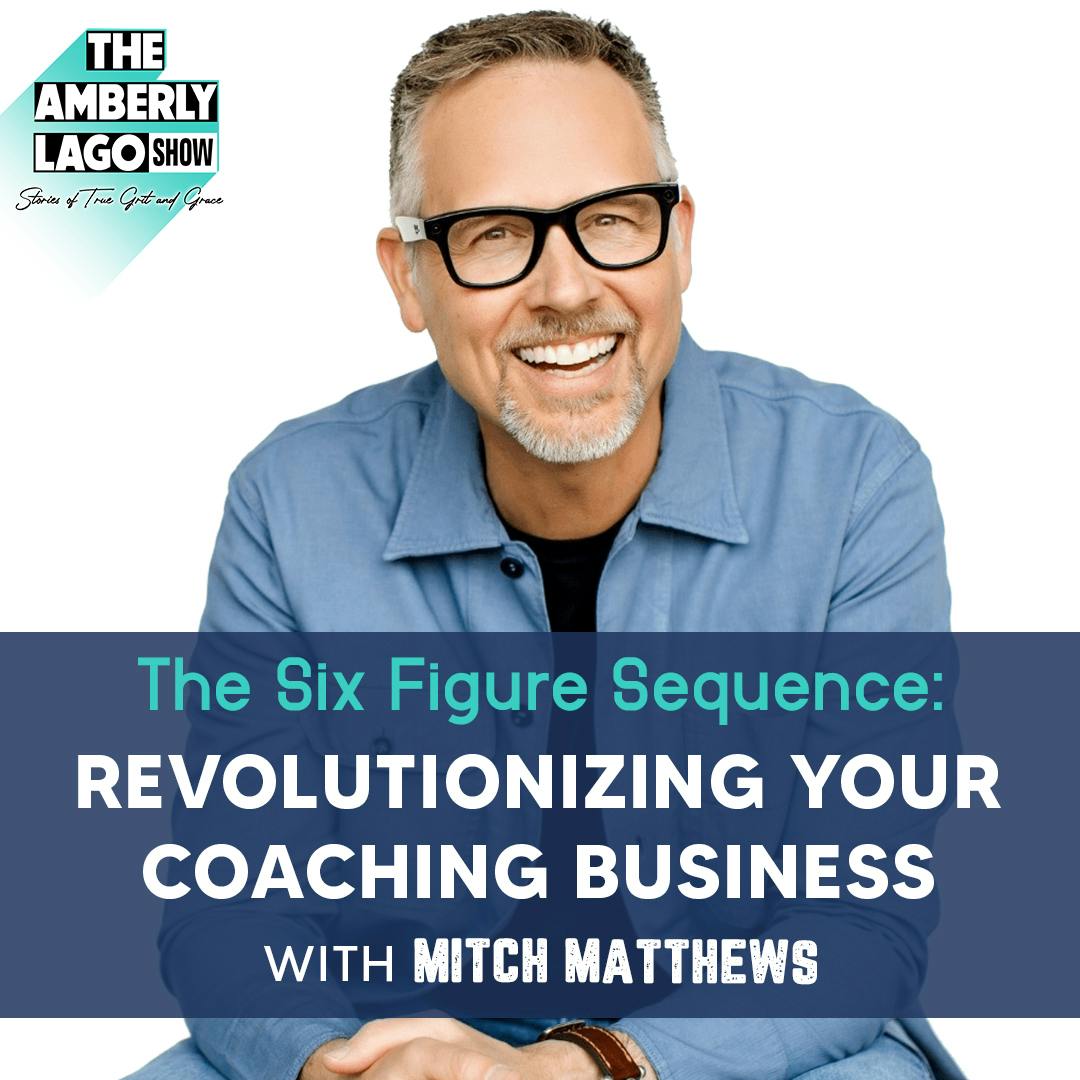 The Six Figure Sequence: Revolutionizing Your Coaching Business with Mitch Matthews