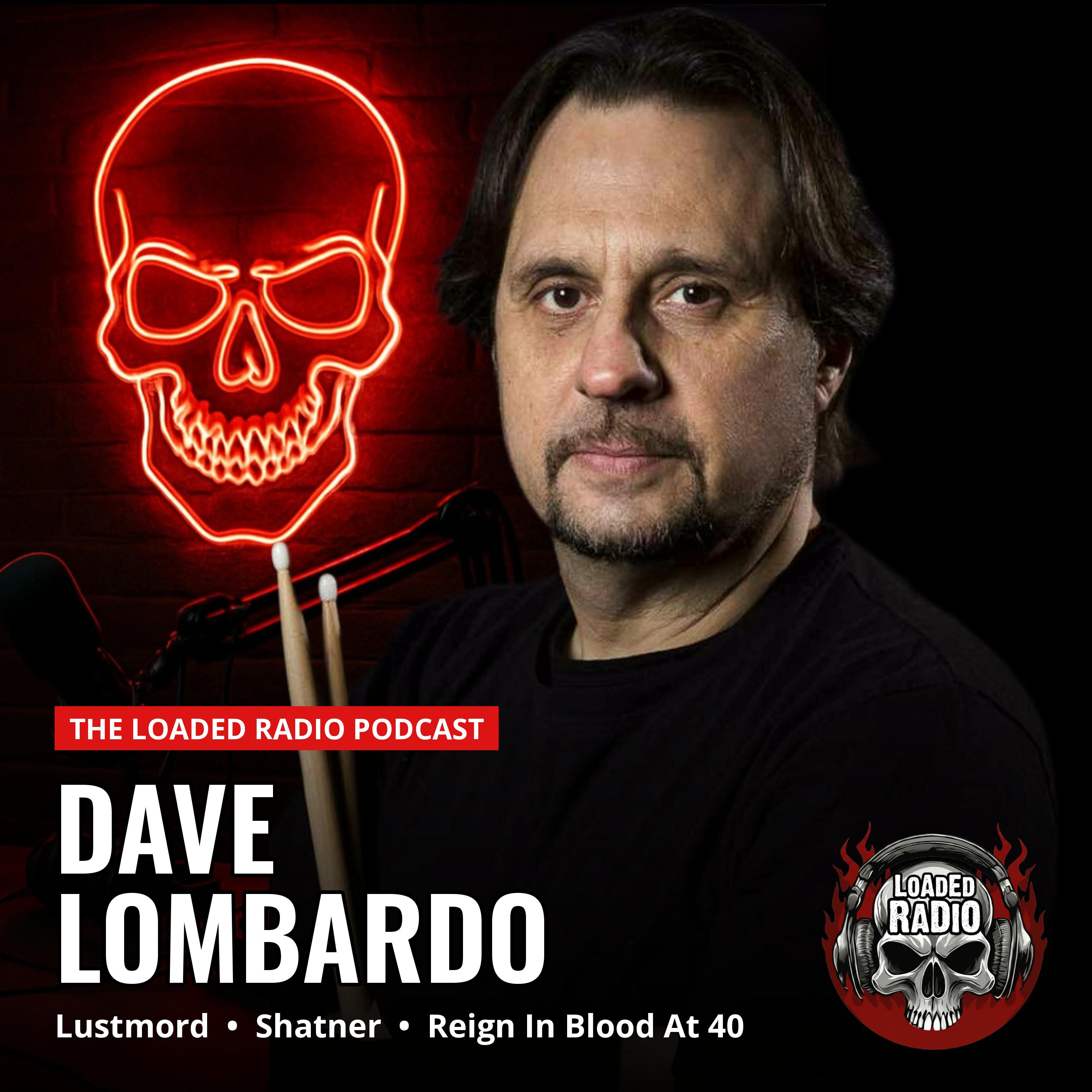 Dave Lombardo: Lustmord, Shatner, Reign In Blood At 40 episode artwork