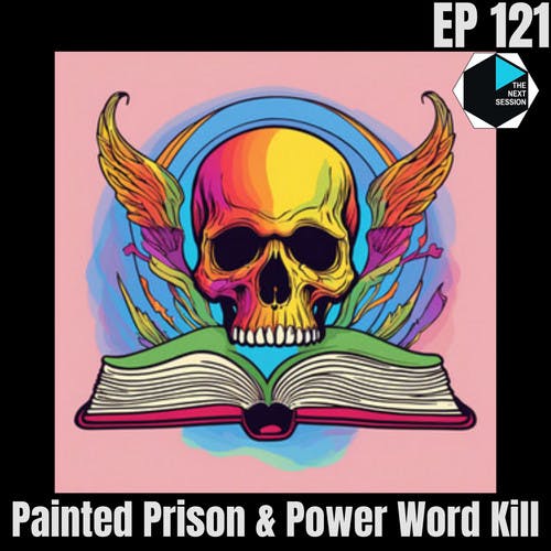 Ep 121 Painted Prison & Power Word Kill Ep 121 Painted Prison & Power Word Kill