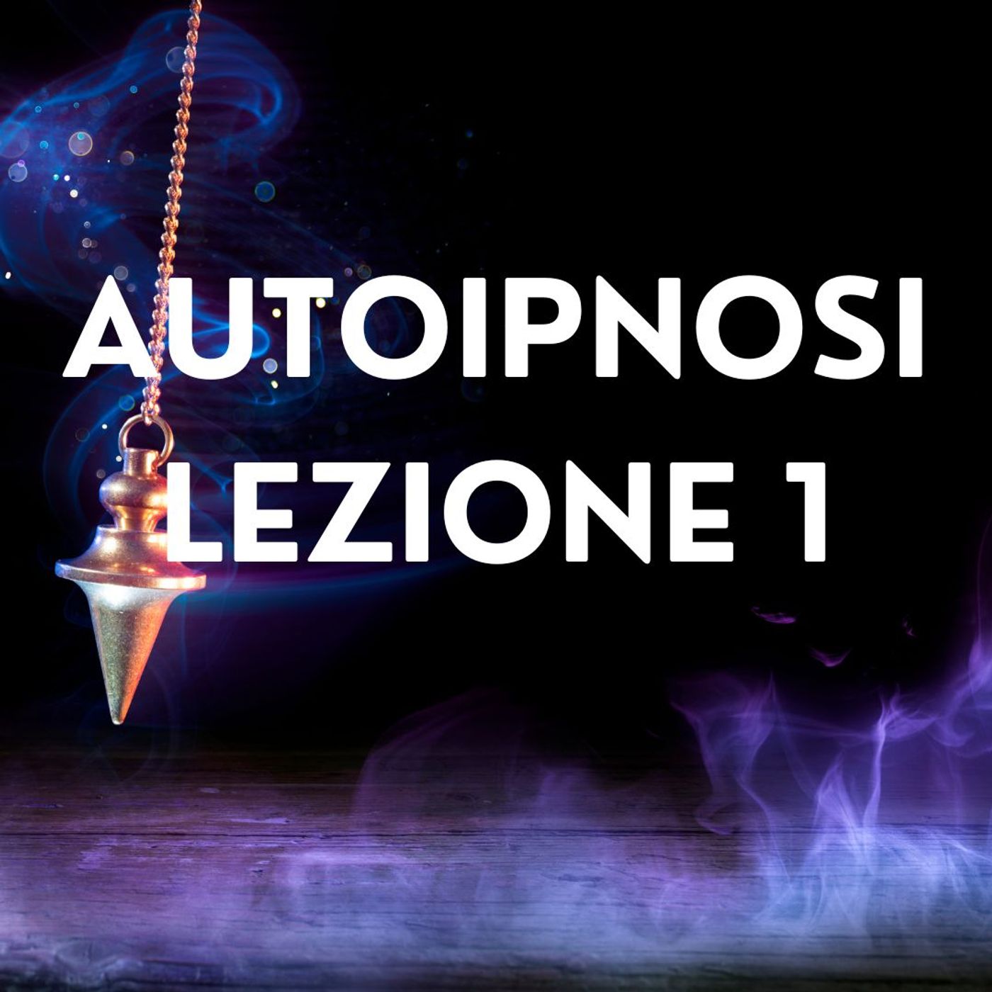 IMPARIAMO L'AUTOIPNOSI-PRIMA LEZIONE