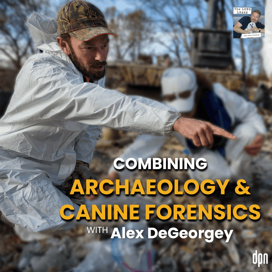 Combining Archaeology & Canine Forensics with Alex DeGeorgey | The Long Leash #59