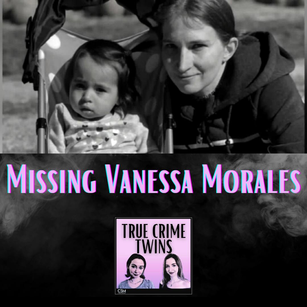11 // Missing Vanessa Morales Pt. I