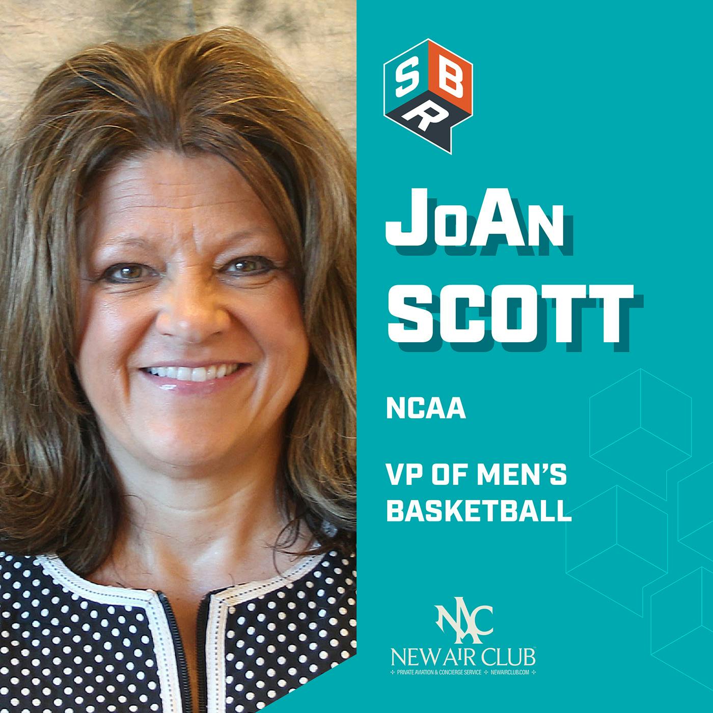 JoAn Scott - NCAA VP of Men’s Basketball JoAn Scott - NCAA VP of Men’s Basketball