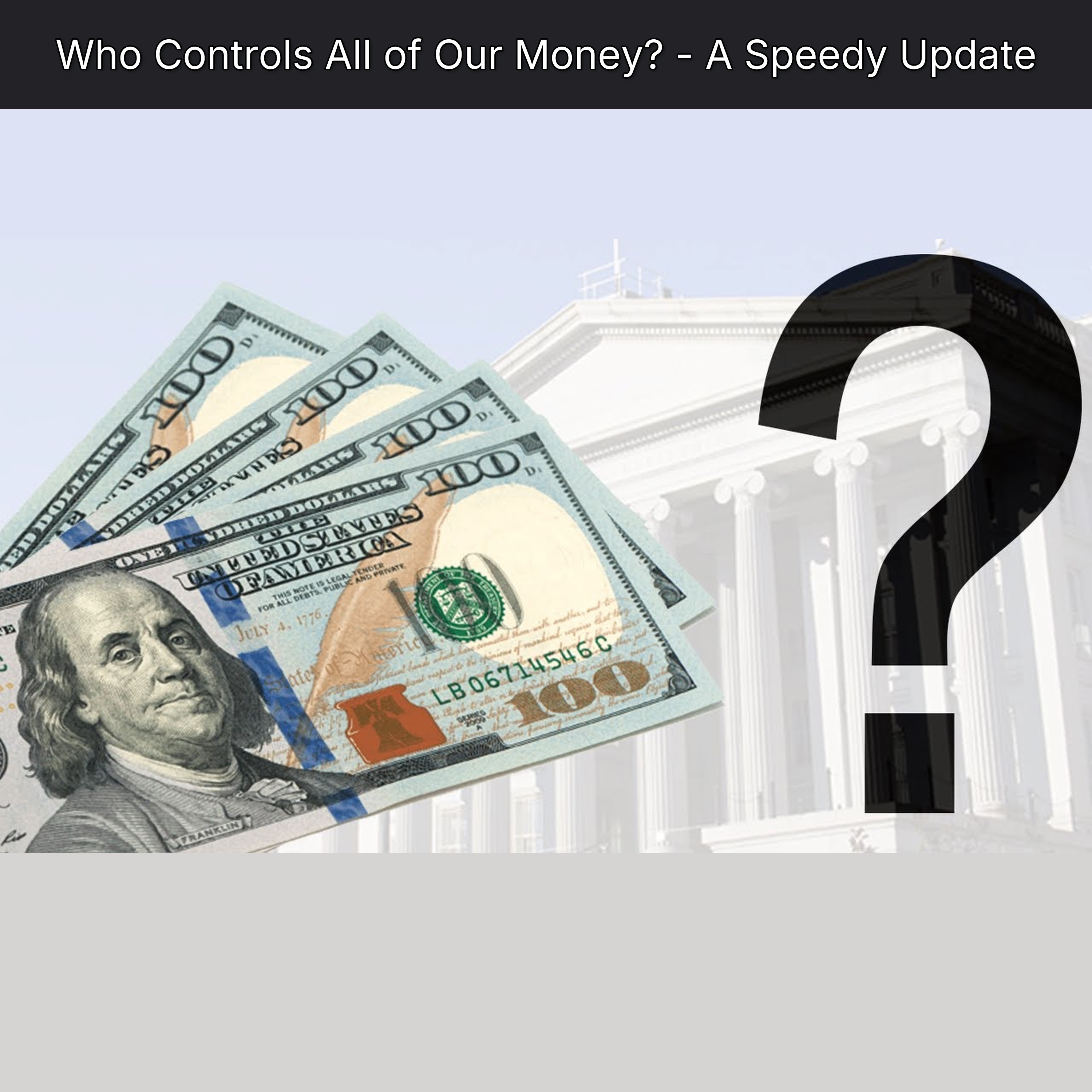 Who Controls All of Our Money? - A Speedy Update