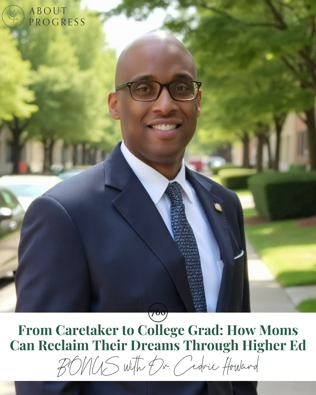 AP 760: From Caretaker to College Grad: How Moms Can Reclaim Their Dreams Through Higher Ed || BONUS with Dr. Cedric Howard