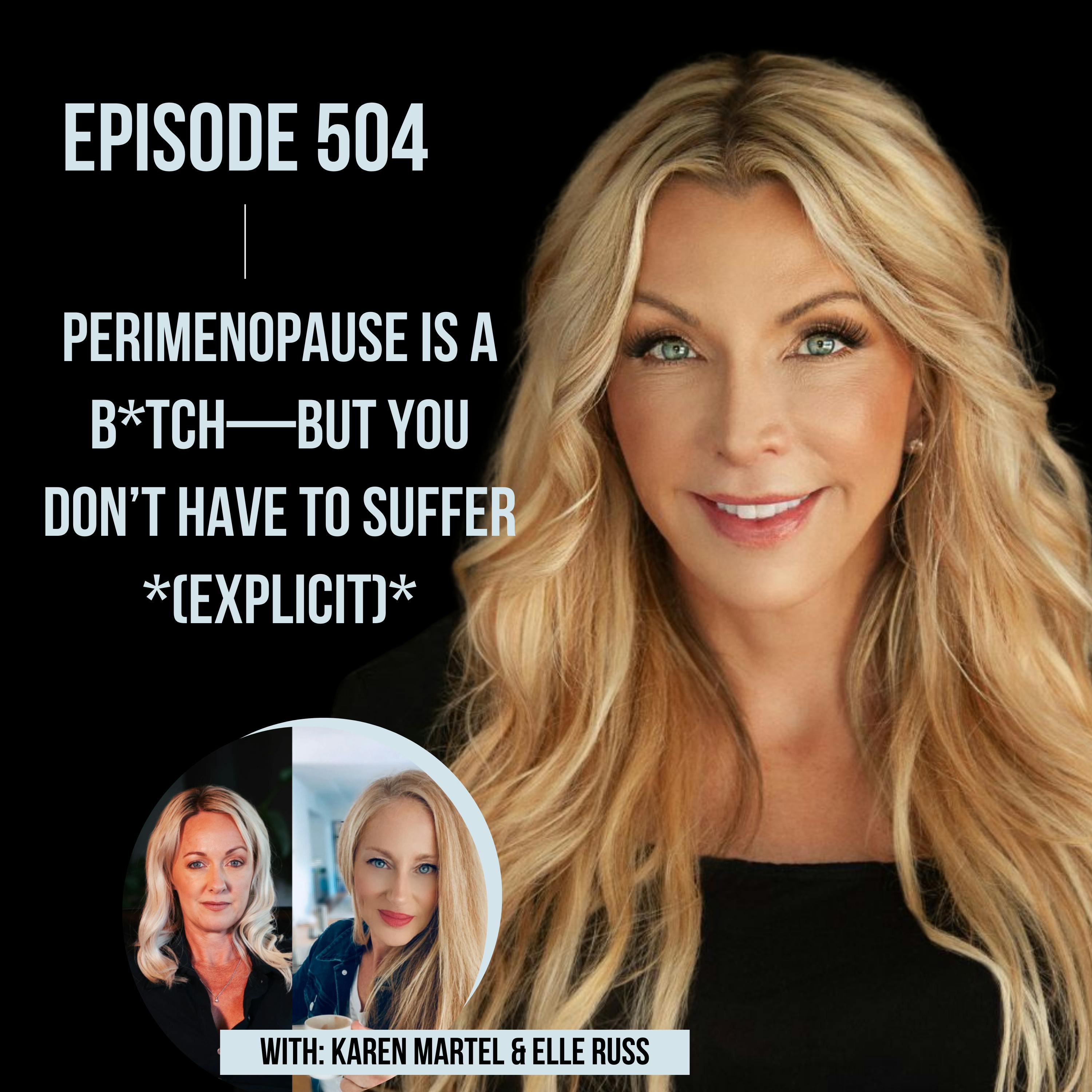 504: Perimenopause is a B*tch—But You Don’t Have to Suffer *(EXPLICIT)*