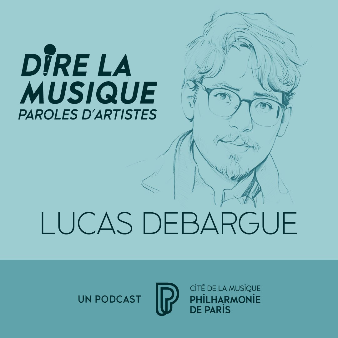 Dire la musique - Paroles d’artistes - Lucas Debargue