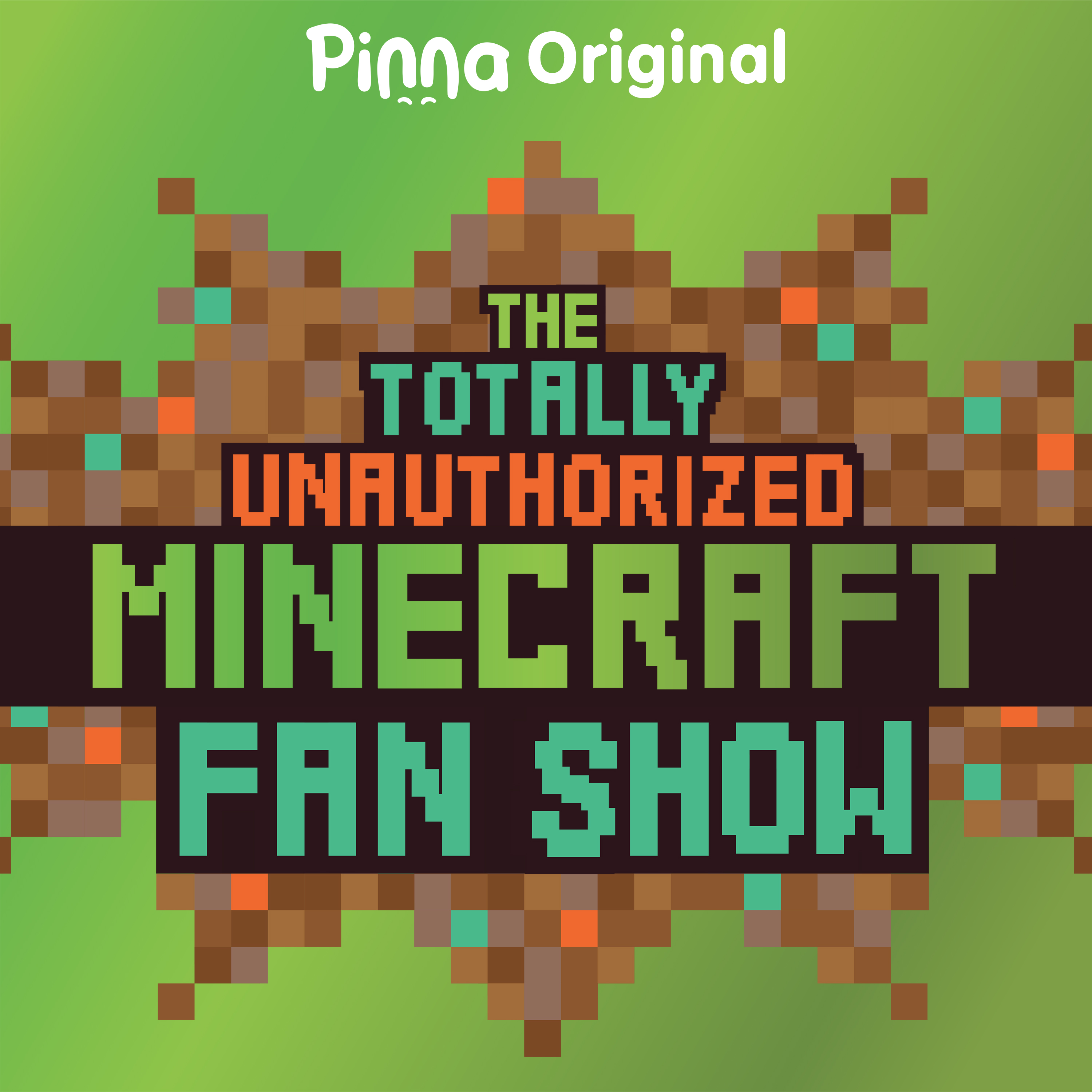The Totally Unauthorized Minecraft Fan Show