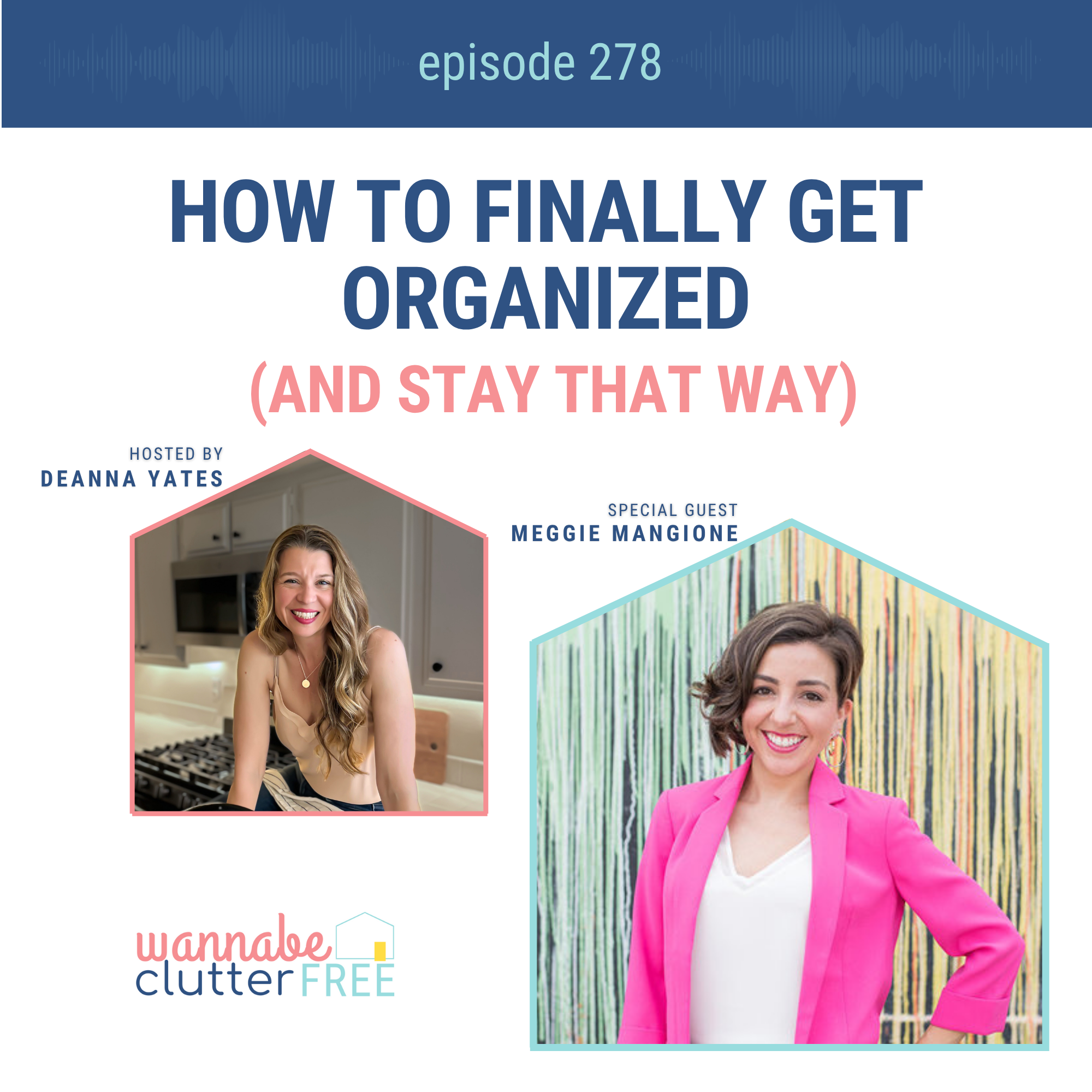 How to Finally Get Organized (and Stay That Way) with Meggie Mangione (Ep 278)