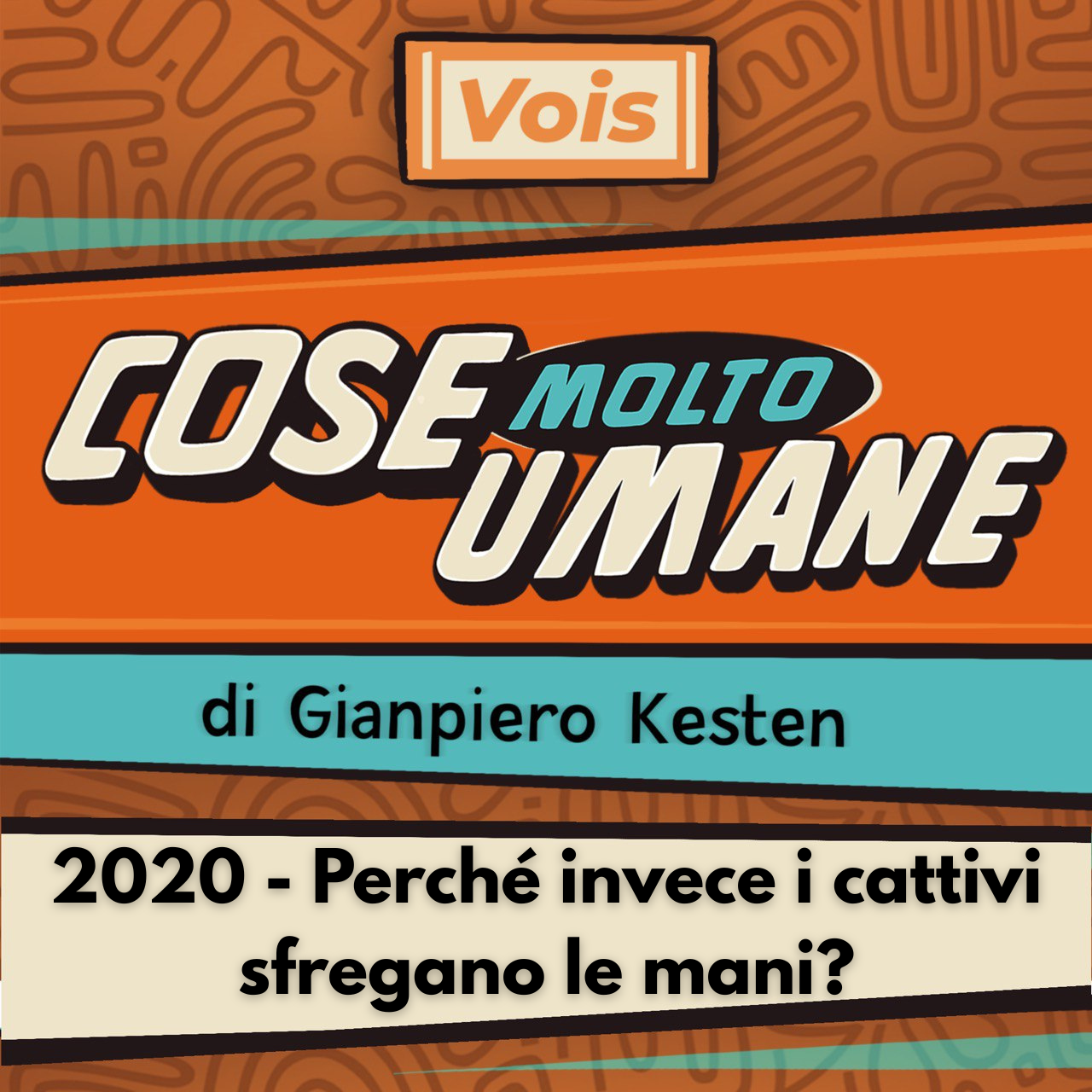 2020 - Perché invece i cattivi sfregano le mani?
