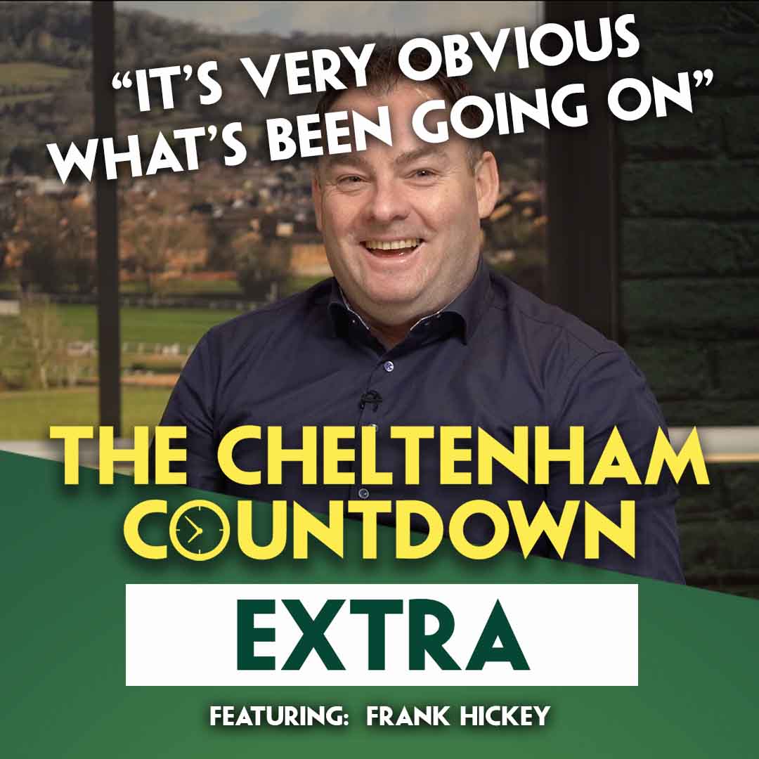 FRANK HICKEY'S BIG PRICE LUCKY 15 | Cheltenham Countdown Extra | Champion Bumper & Hunter Chase