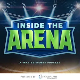 Inside the Arena: A Seattle Sports Podcast podcast artwork