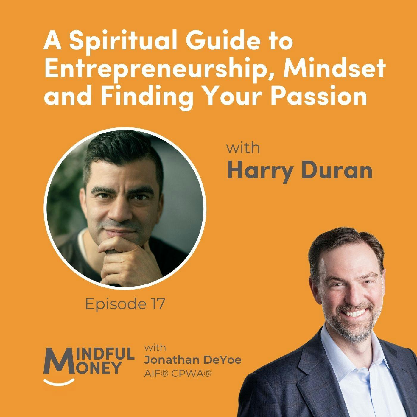 017: Harry Duran - A Spiritual Guide to Entrepreneurship, Mindset and Finding Your Passion 017: Harry Duran - A Spiritual Guide to Entrepreneurship, Mindset and Finding Your Passion
