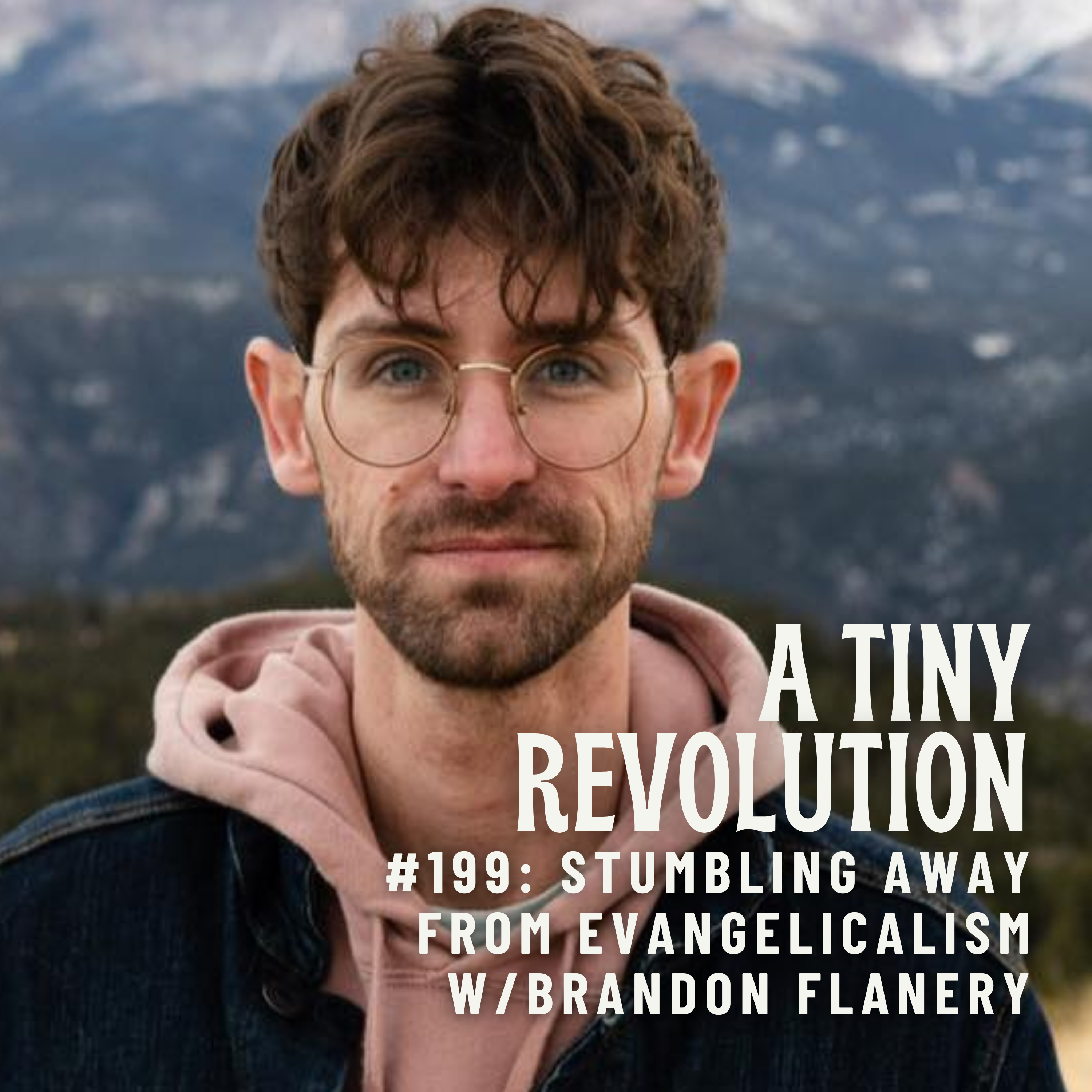#199: Stumbling Away from Evangelicalism, w/ Brandon Flanery