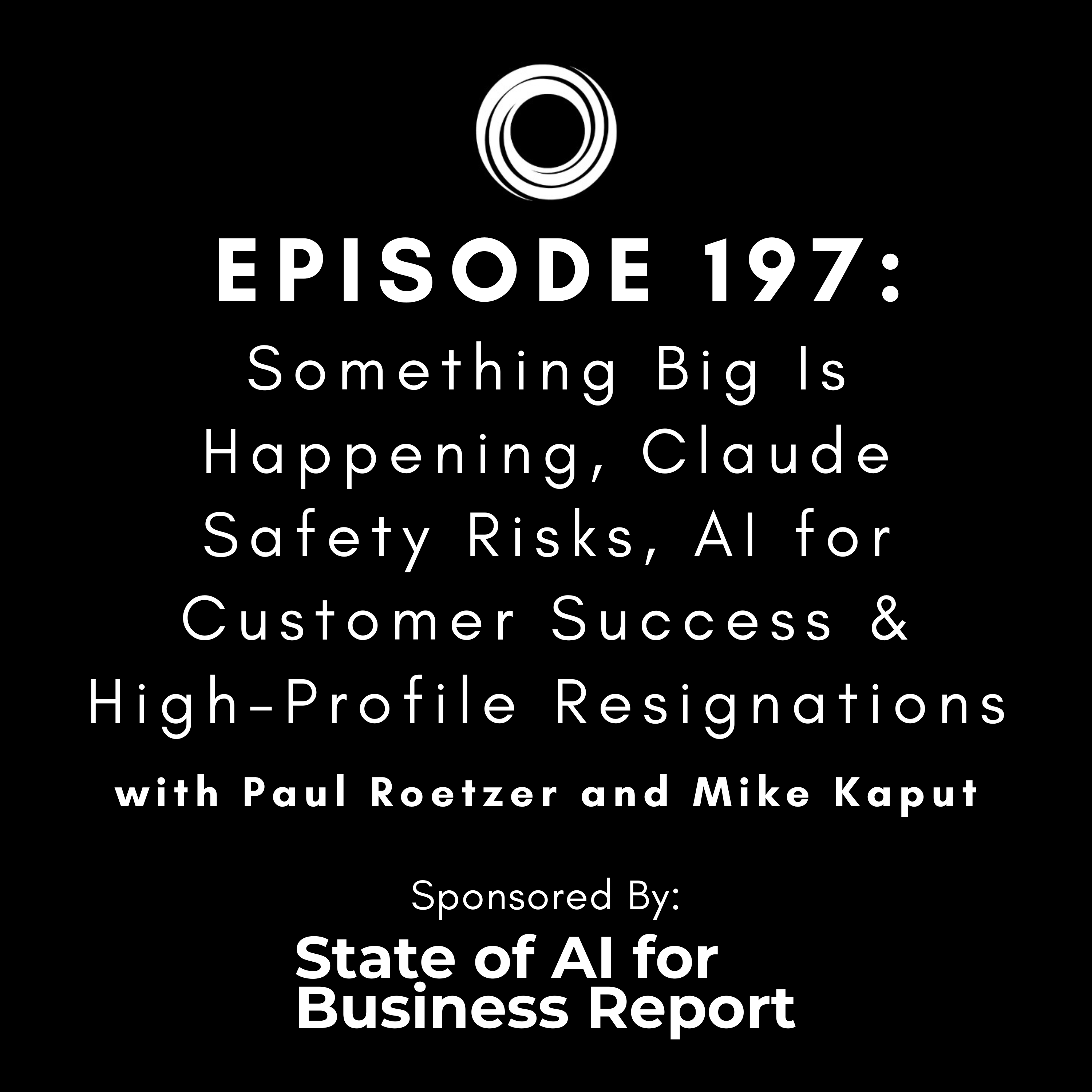 #197: Something Big Is Happening, Claude Safety Risks, AI for Customer Success &amp; High-Profile Resignations thumbnail
