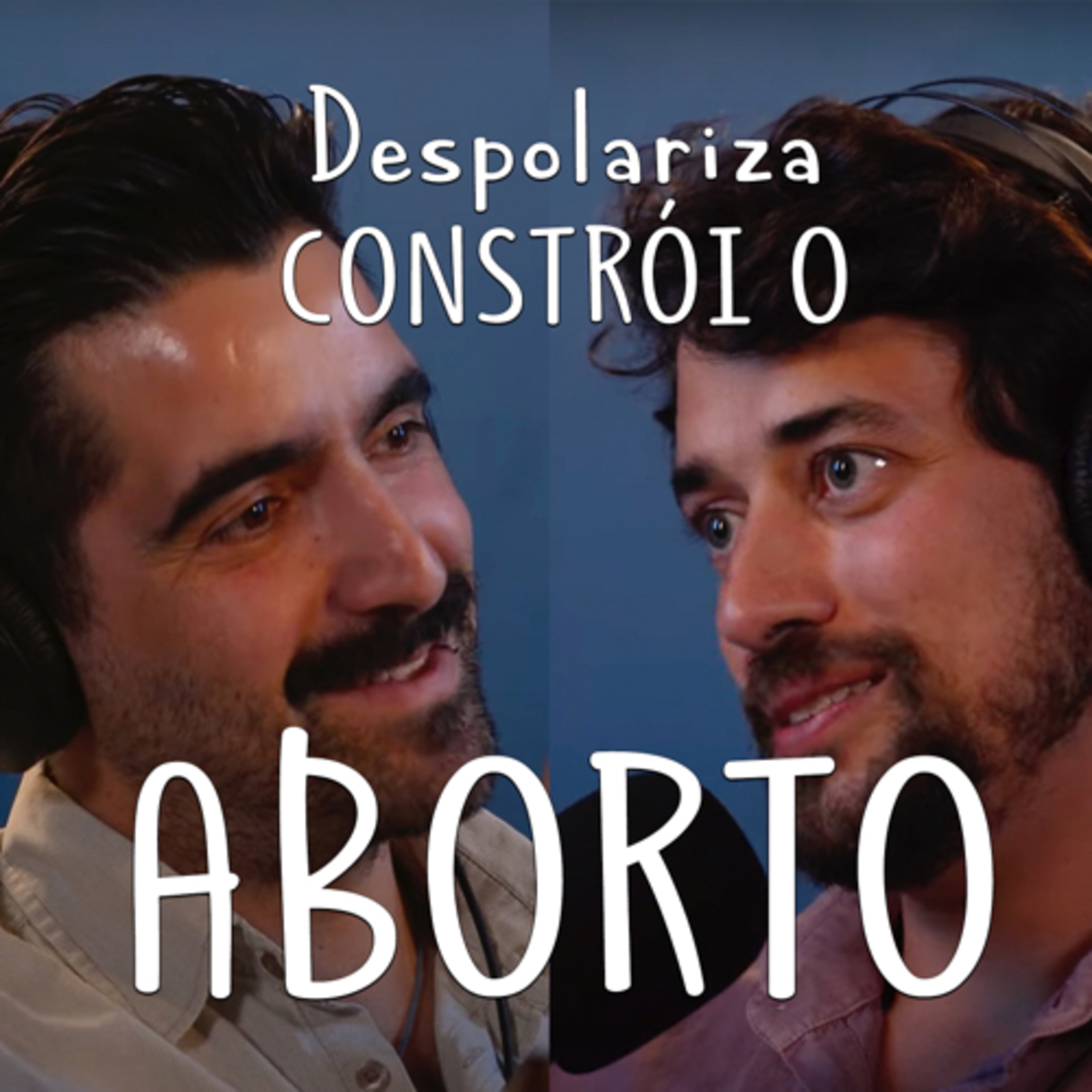 #10 Despolariza CONSTRÓI o ABORTO (com Pedro On The Road)
