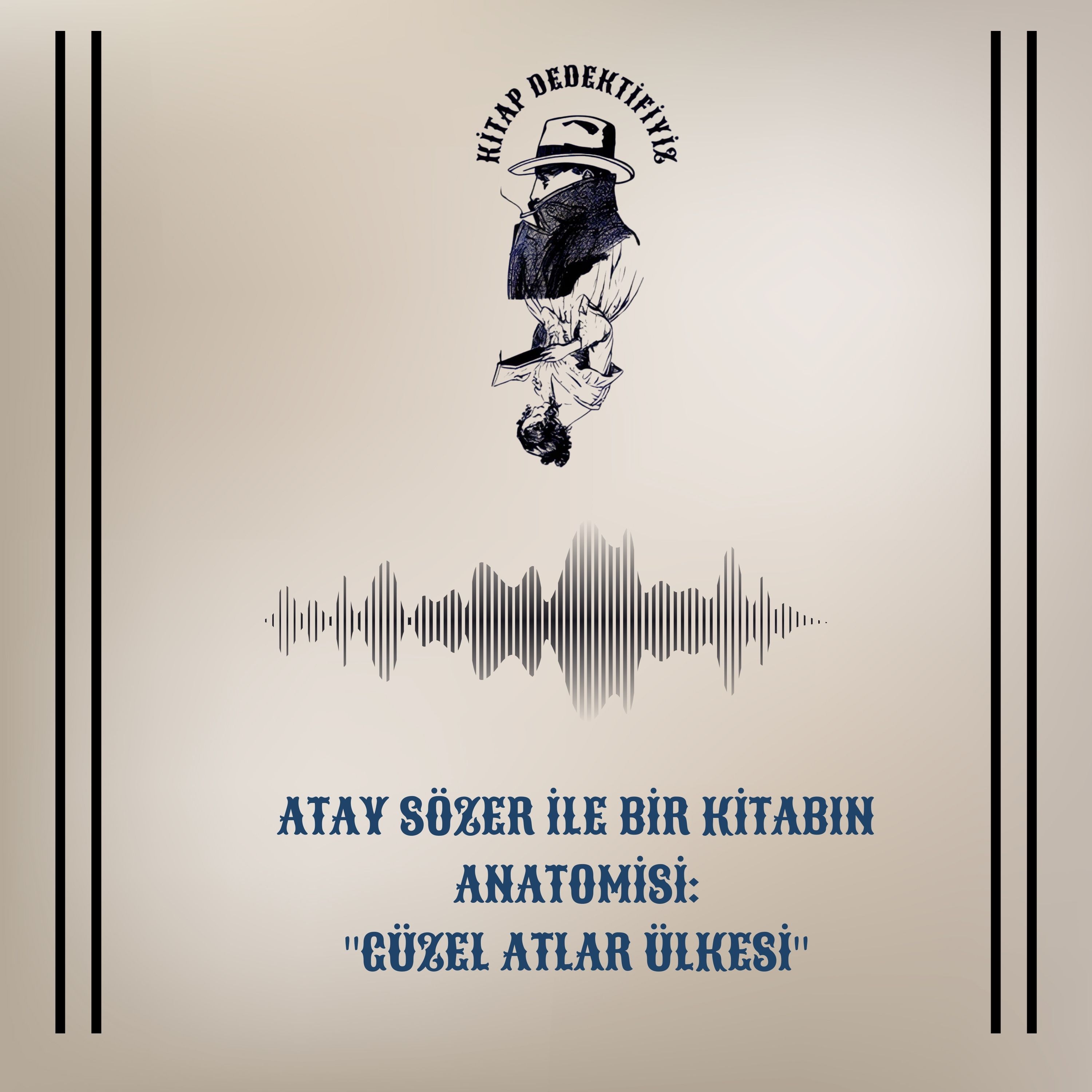 Atay Sözer İle Bir Kitabın Anatomisi: "Güzel Atlar Ülkesi" episode artwork
