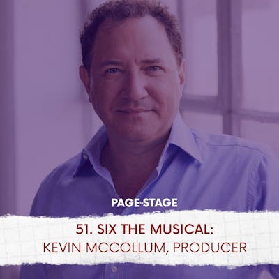 51 - SIX The Musical: Kevin McCollum, Producer
