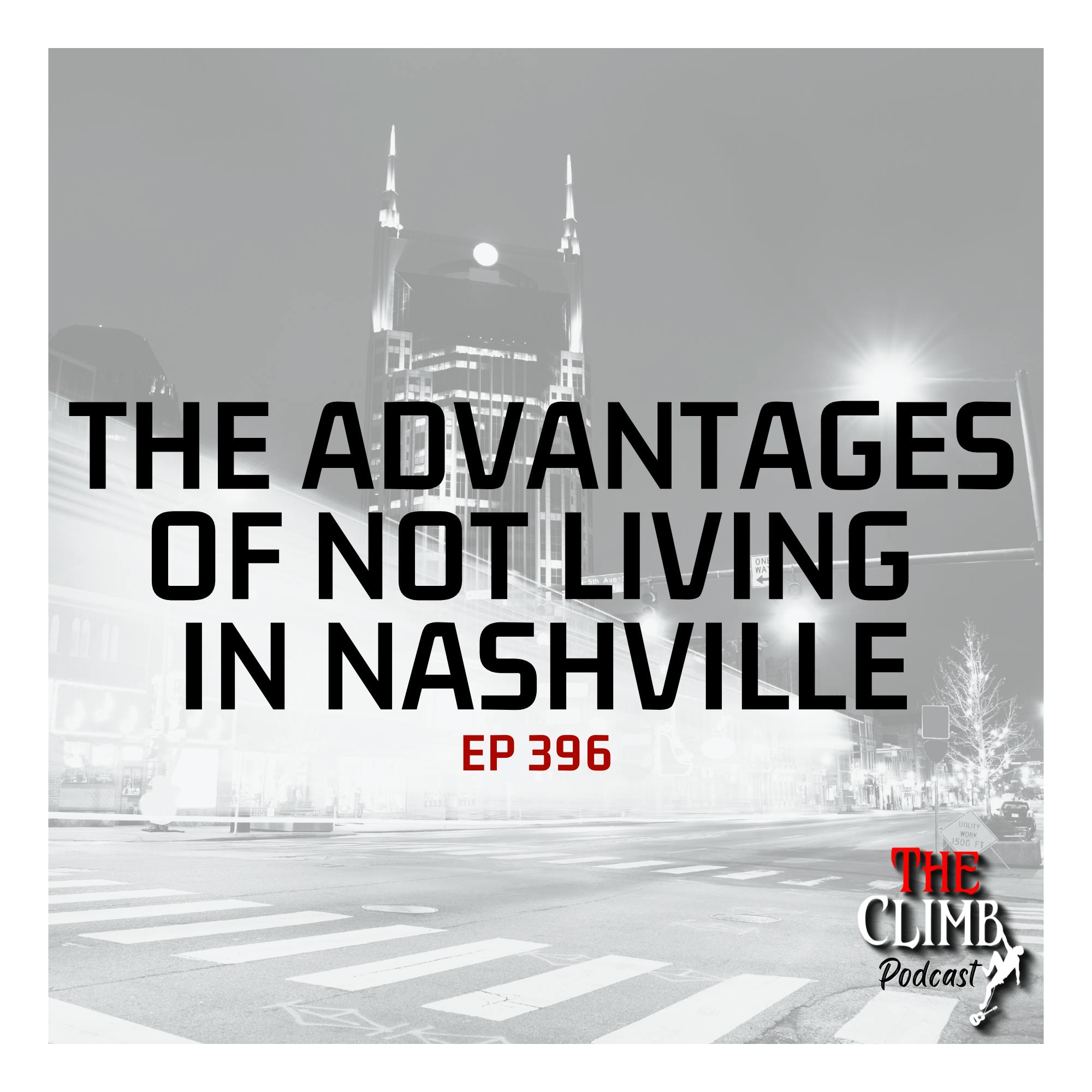 Ep 397: The Advantages Of NOT Living In Nashville