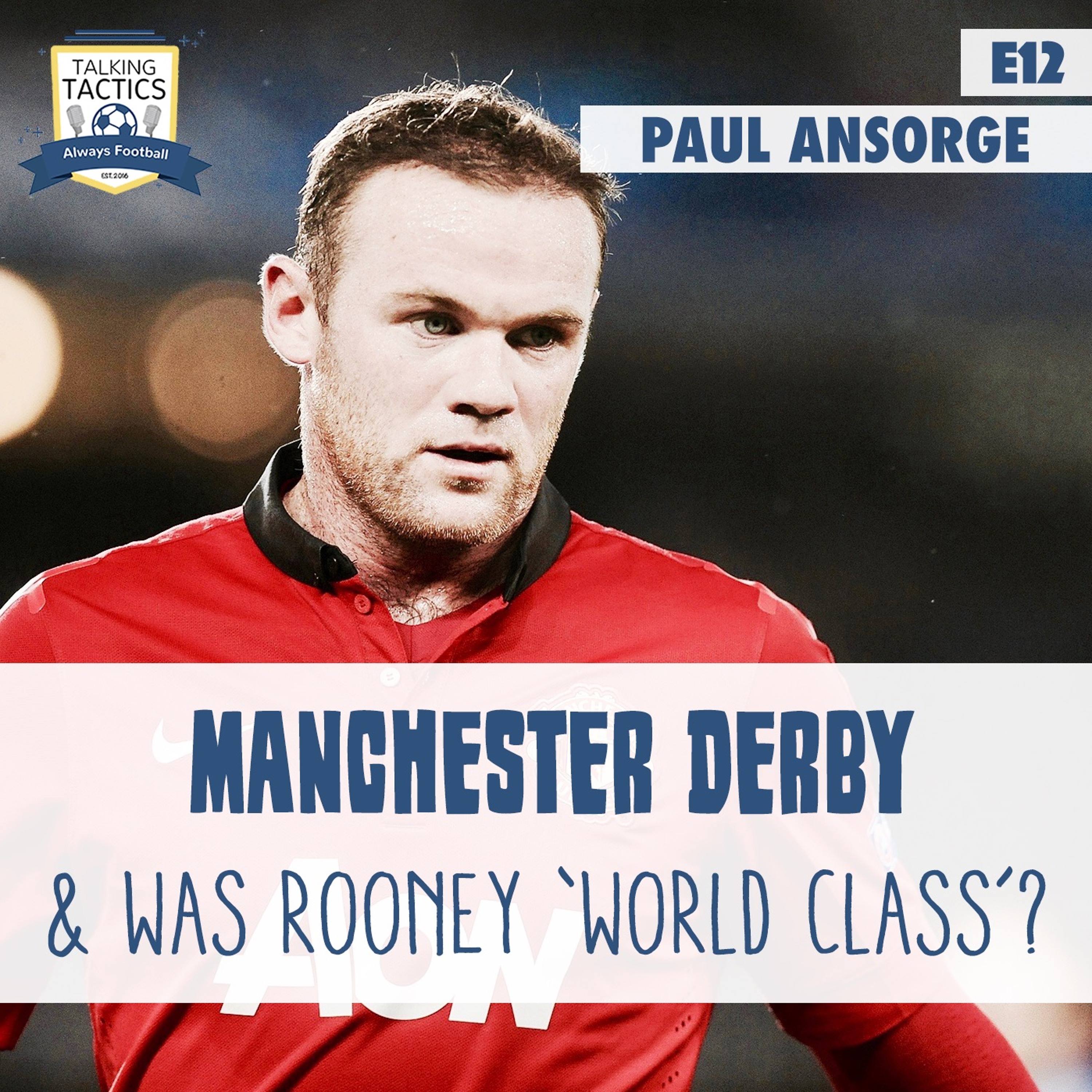 12 | Manchester Derby & Was Rooney World Class? (Feat. Paul Ansorge) episode artwork