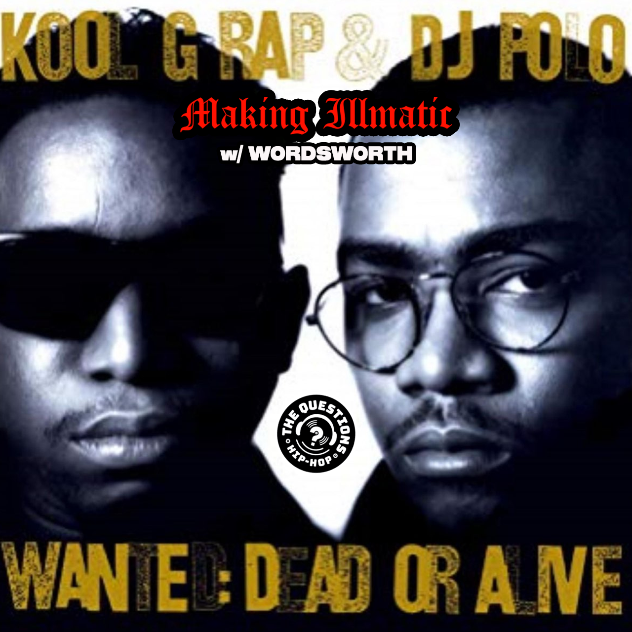 Making Illmatic - Kool G Rap & DJ Polo 'Wanted: Dead or Alive' w/ Wordsworth