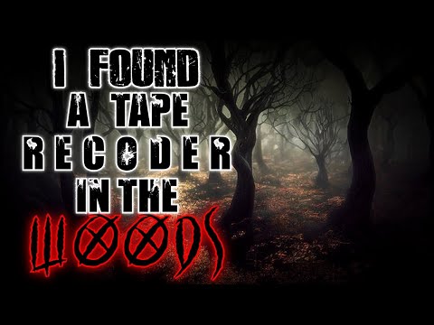 Horror Sounds: I Found a Tape Recorder in the Woods