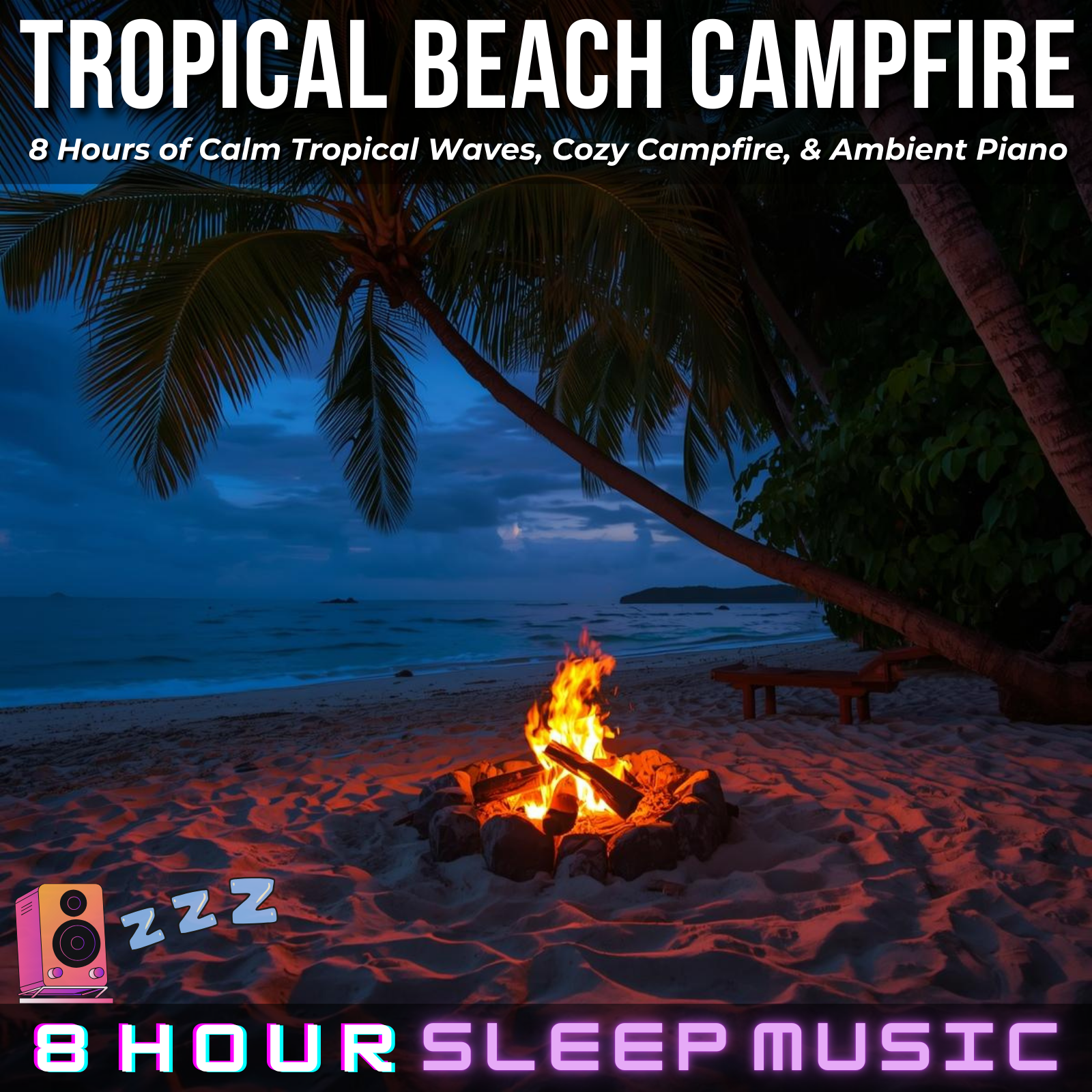🌴 Tropical Beach Campfire | 8 Hours of Calm Tropical Waves, Cozy Campfire, & Ambient Piano for Sleep & Meditation 🧘‍♂️