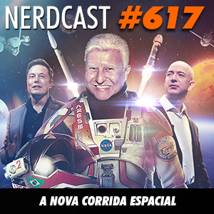NerdCast 617 - A nova corrida espacial