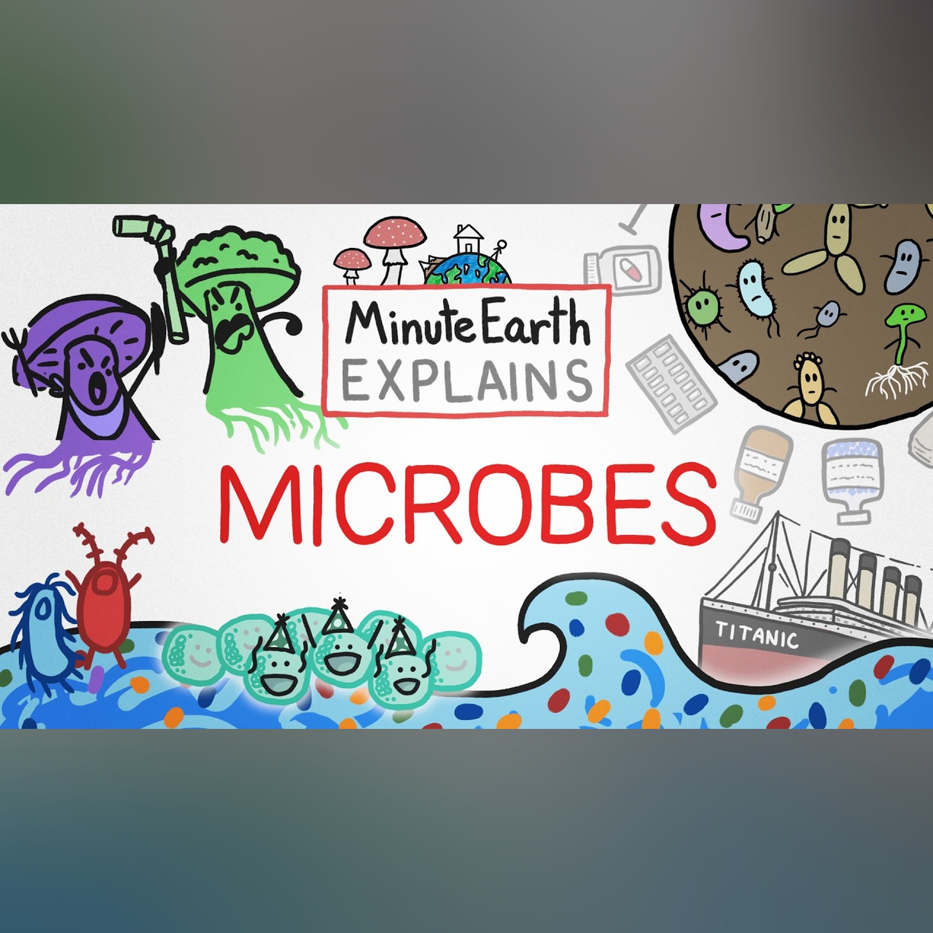 MinuteEarth Explains: Microbes episode artwork