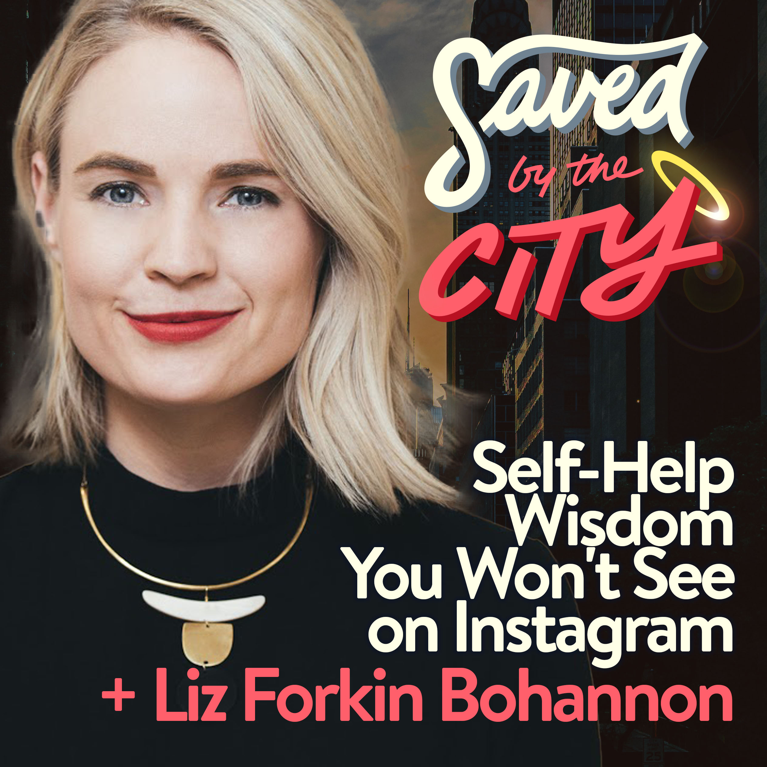 Self-Help Wisdom You Won't See on Instagram + Liz Forkin Bohannon