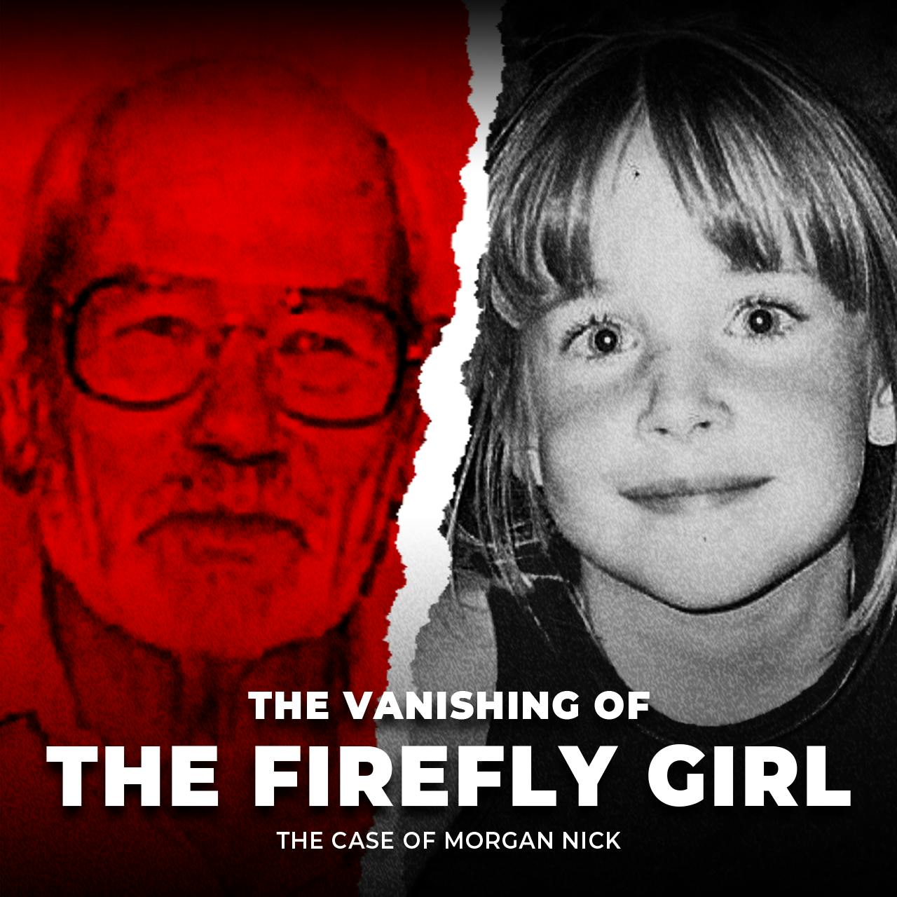 The Vanishing of the Firefly Girl | The Case of Morgan Nick | UNSEEN The Vanishing of the Firefly Girl | The Case of Morgan Nick | UNSEEN