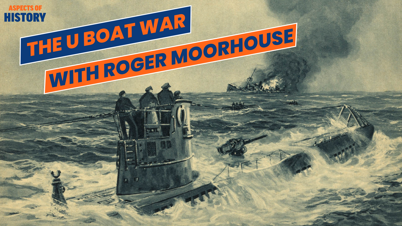 The U-Boat War with Roger Moorhouse