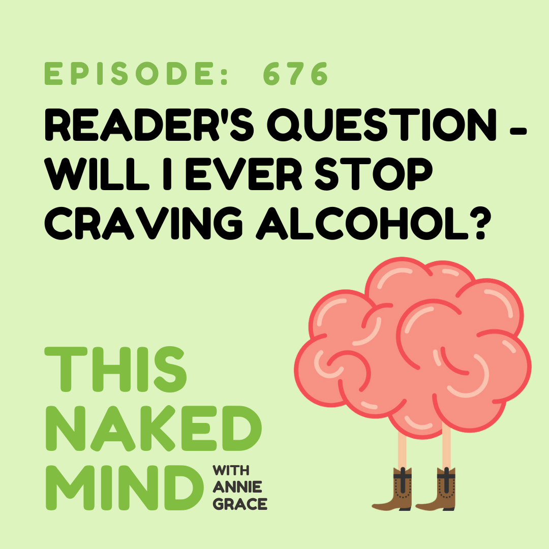 EP 676: Reader’s Question - Will I Ever Stop Craving Alcohol?