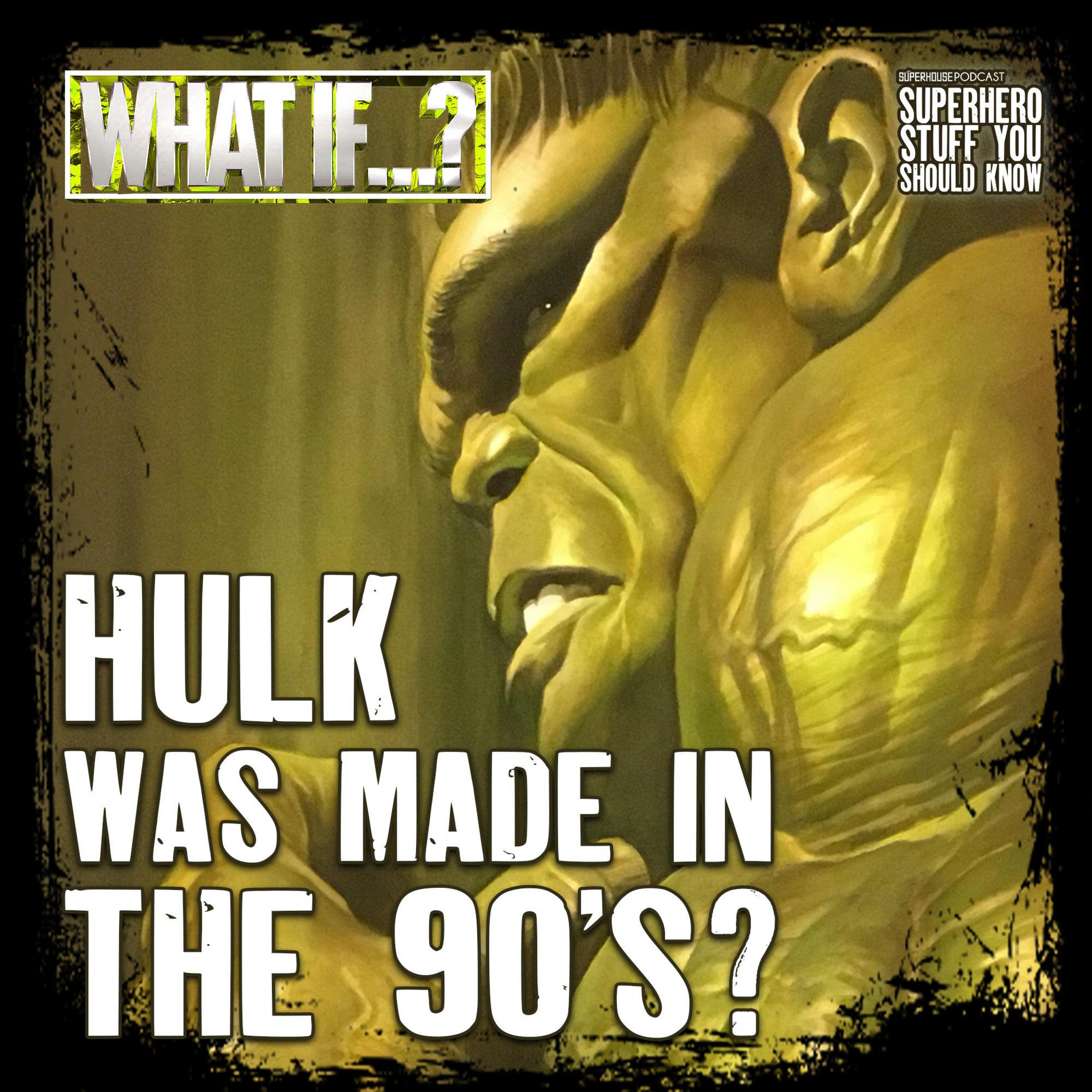 WHAT IF...The Hulk Was Made In the 90s? episode artwork