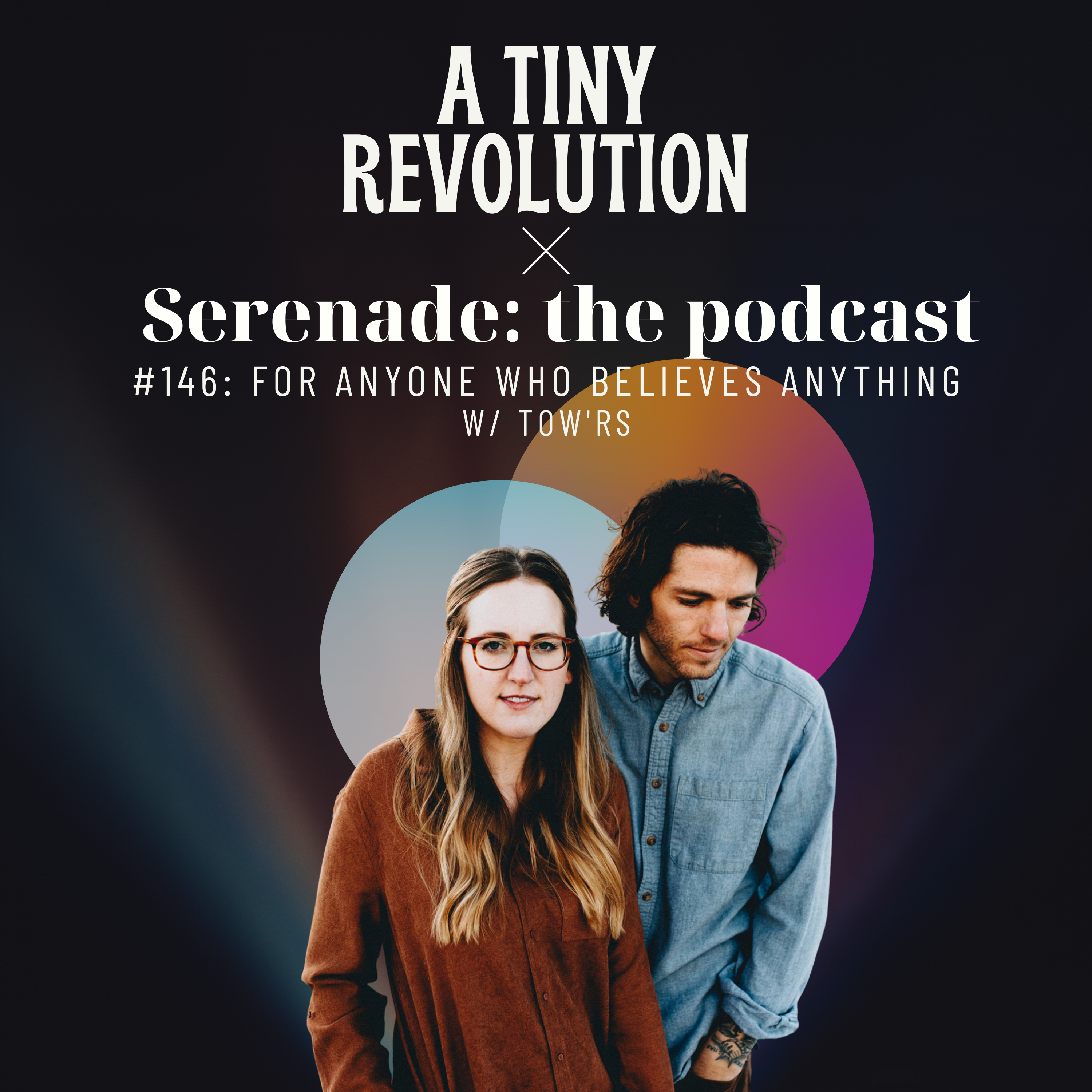 #146: For Anyone Who Believes, w/ TOW'RS