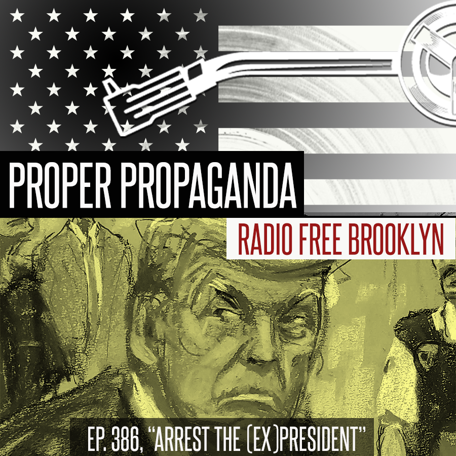 Proper Propaganda Ep. 386, "Arrest the (Ex)President" episode artwork