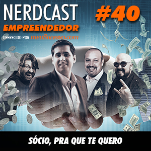 Empreendedor 40 - Sócio, pra que te quero